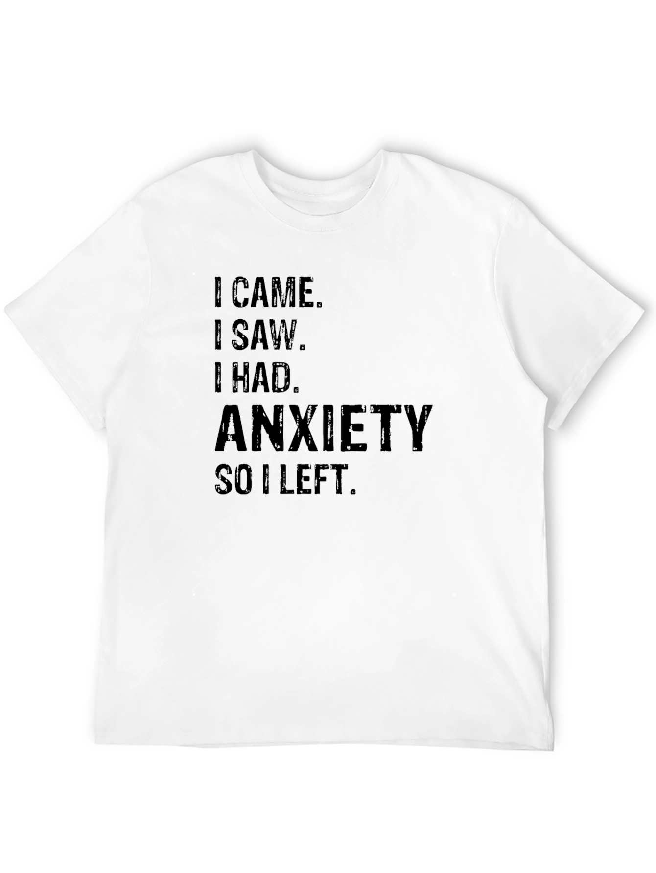 Black Anxiety Tee - I Came, I Saw, I Had Anxiety, I Left view 12