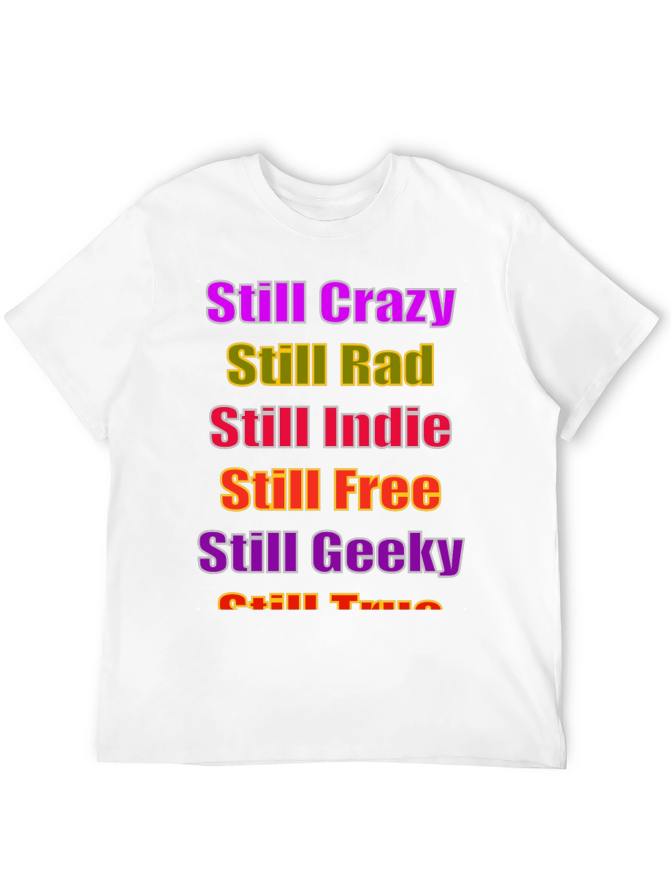 Black Still Crazy Rad Indie Free Geeky True T-Shirt view 12