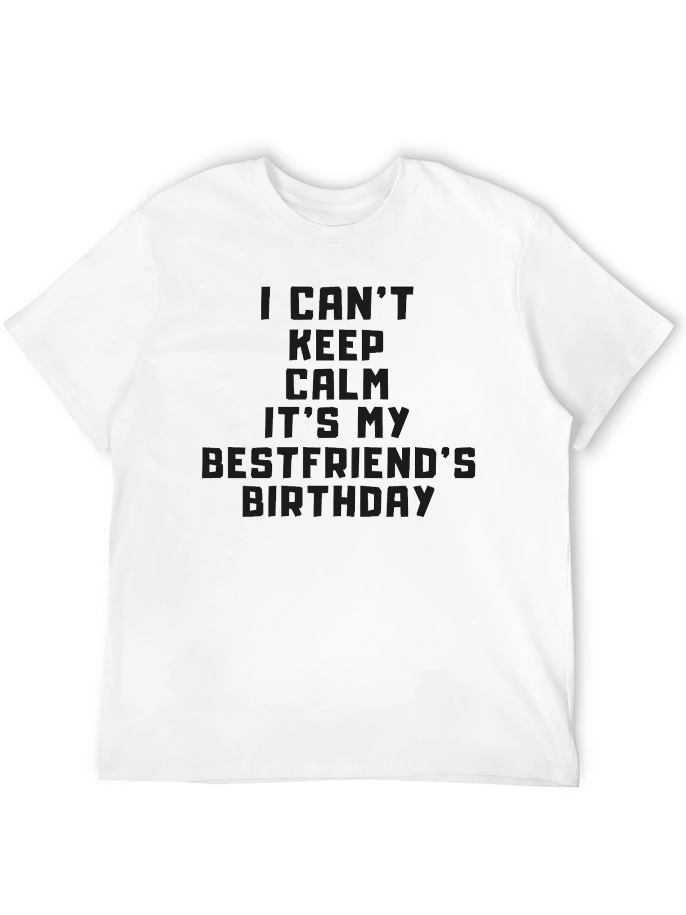 Black I Can't Keep Calm Best Friend's Birthday Black T-Shirt view 12
