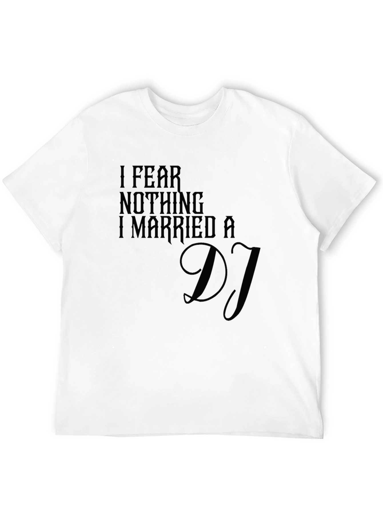 Black I Fear Nothing I Married A DJ T-Shirt view 12