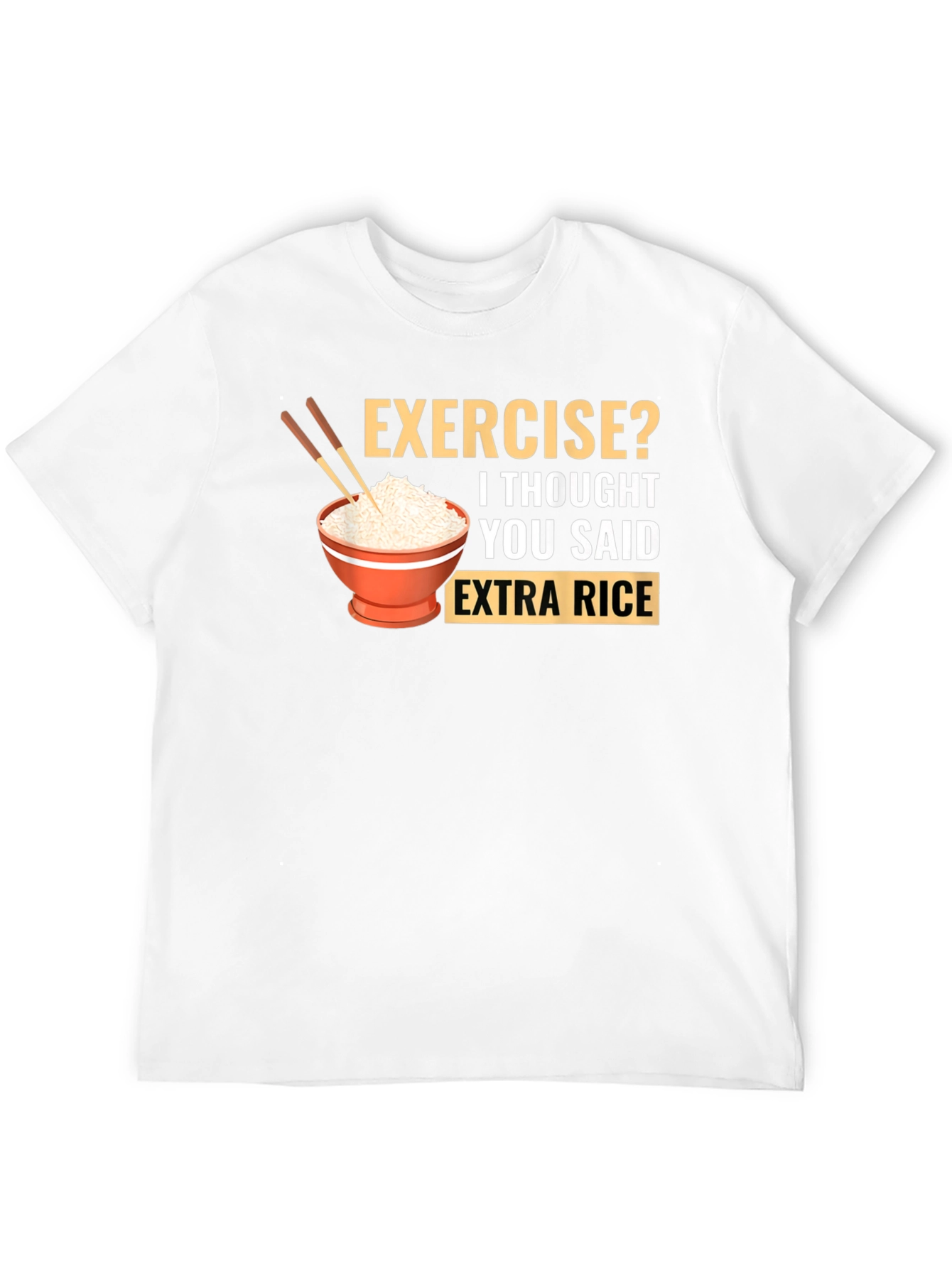 Exercise? Extra Rice T-Shirt - 12