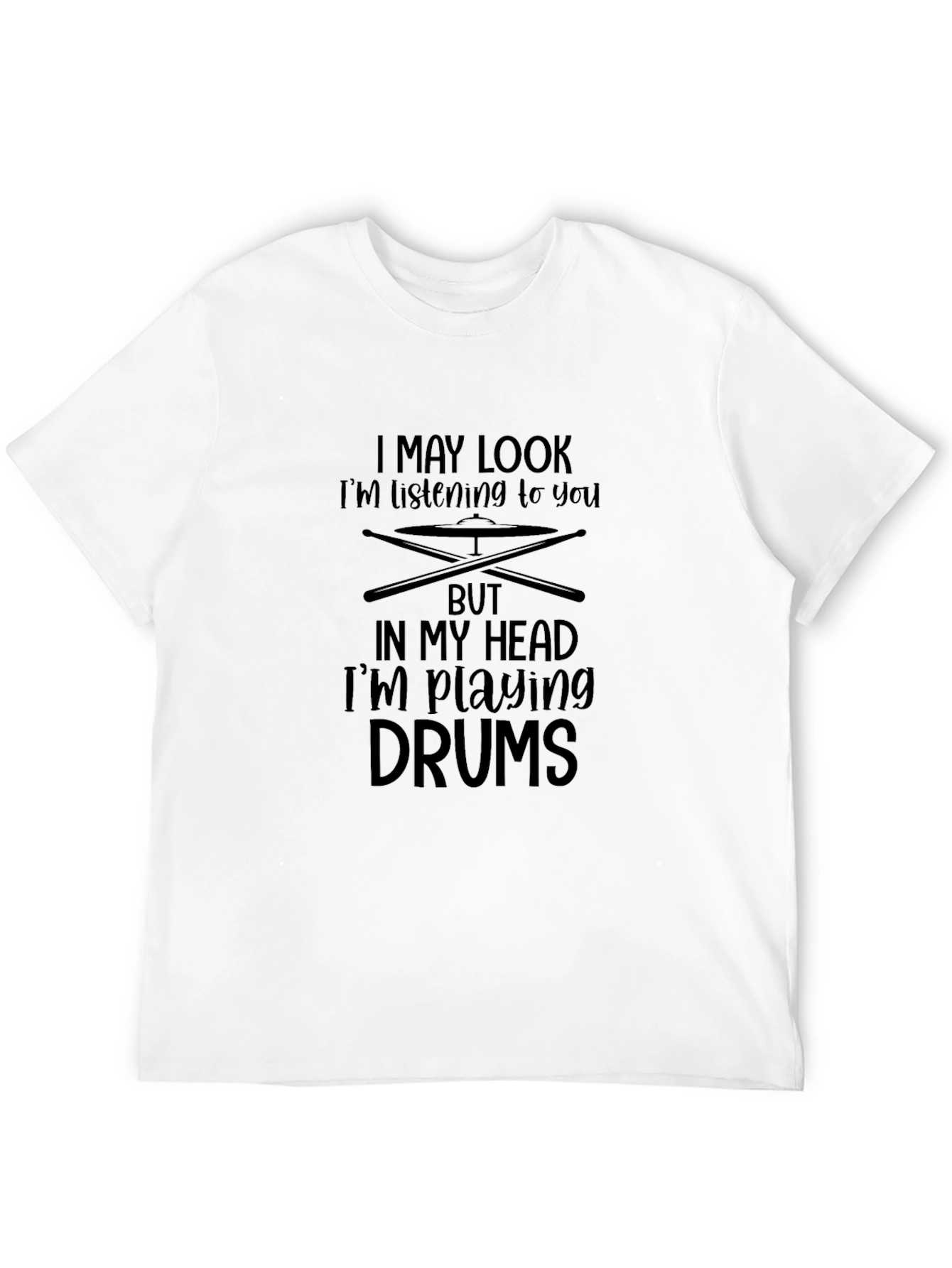 Black Funny Drummer T-Shirt - I May Look Listening To You view 12