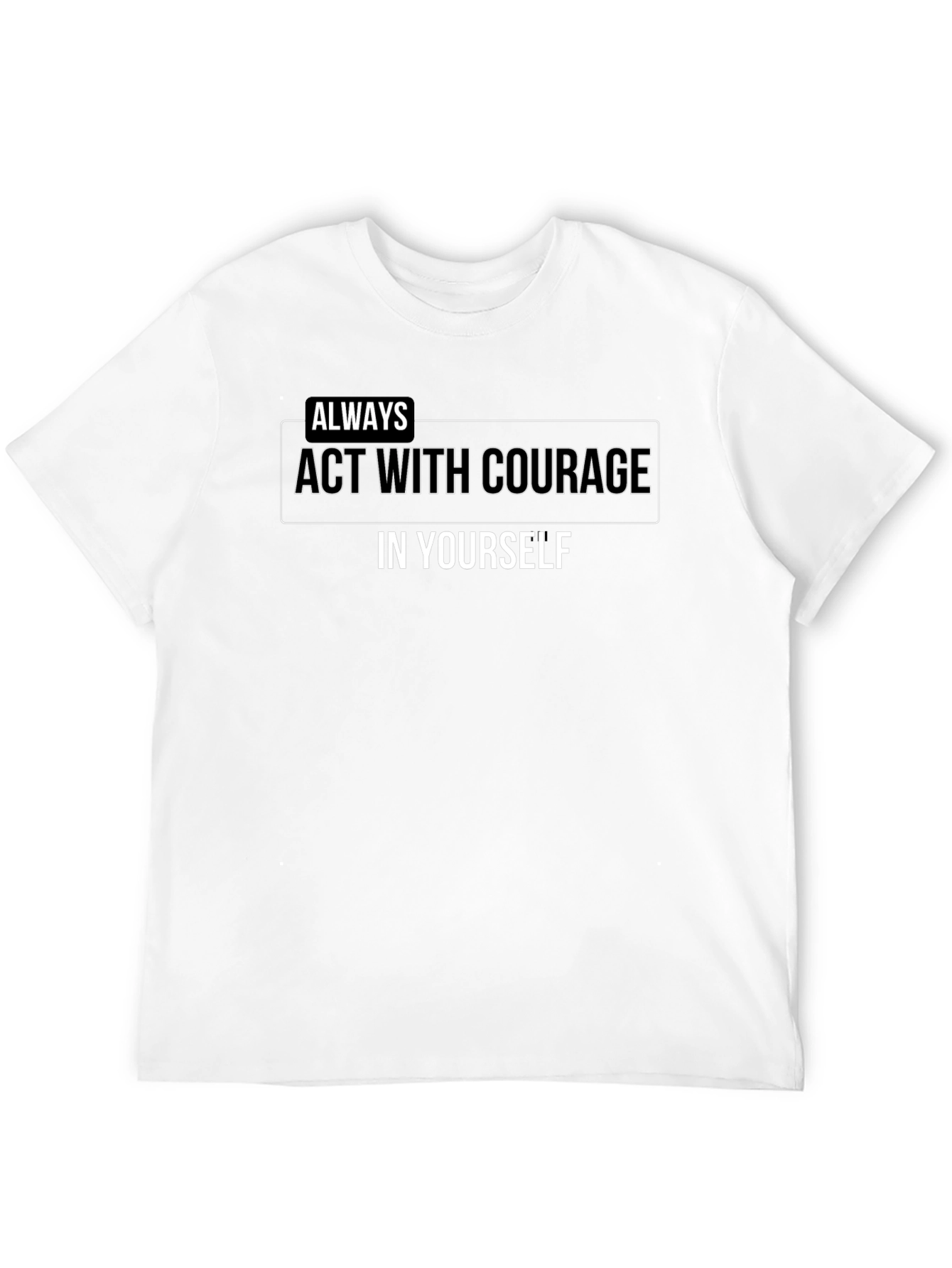 Black Courage Tee - Always Act With Courage T-Shirt view 12
