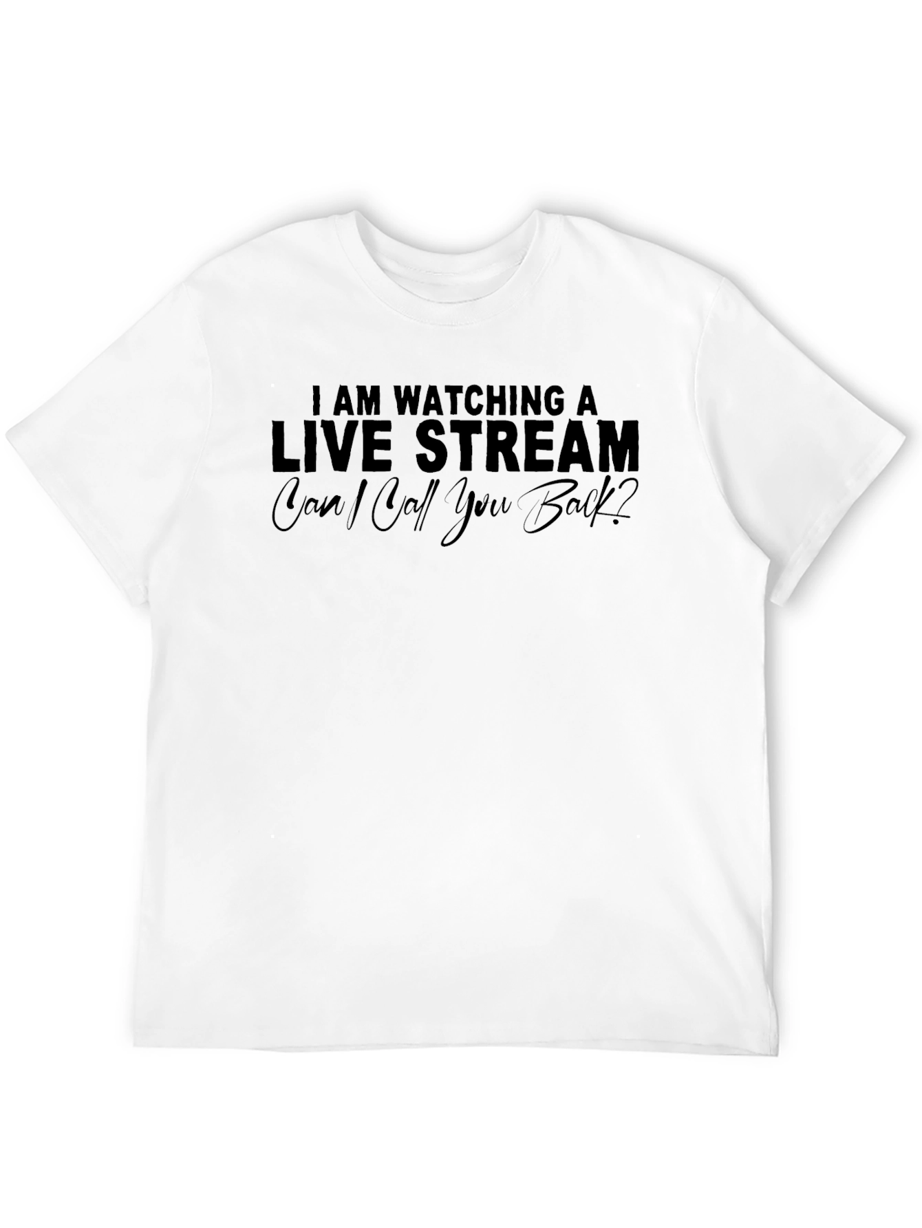 Black I Am Watching a Live Stream T-Shirt view 12
