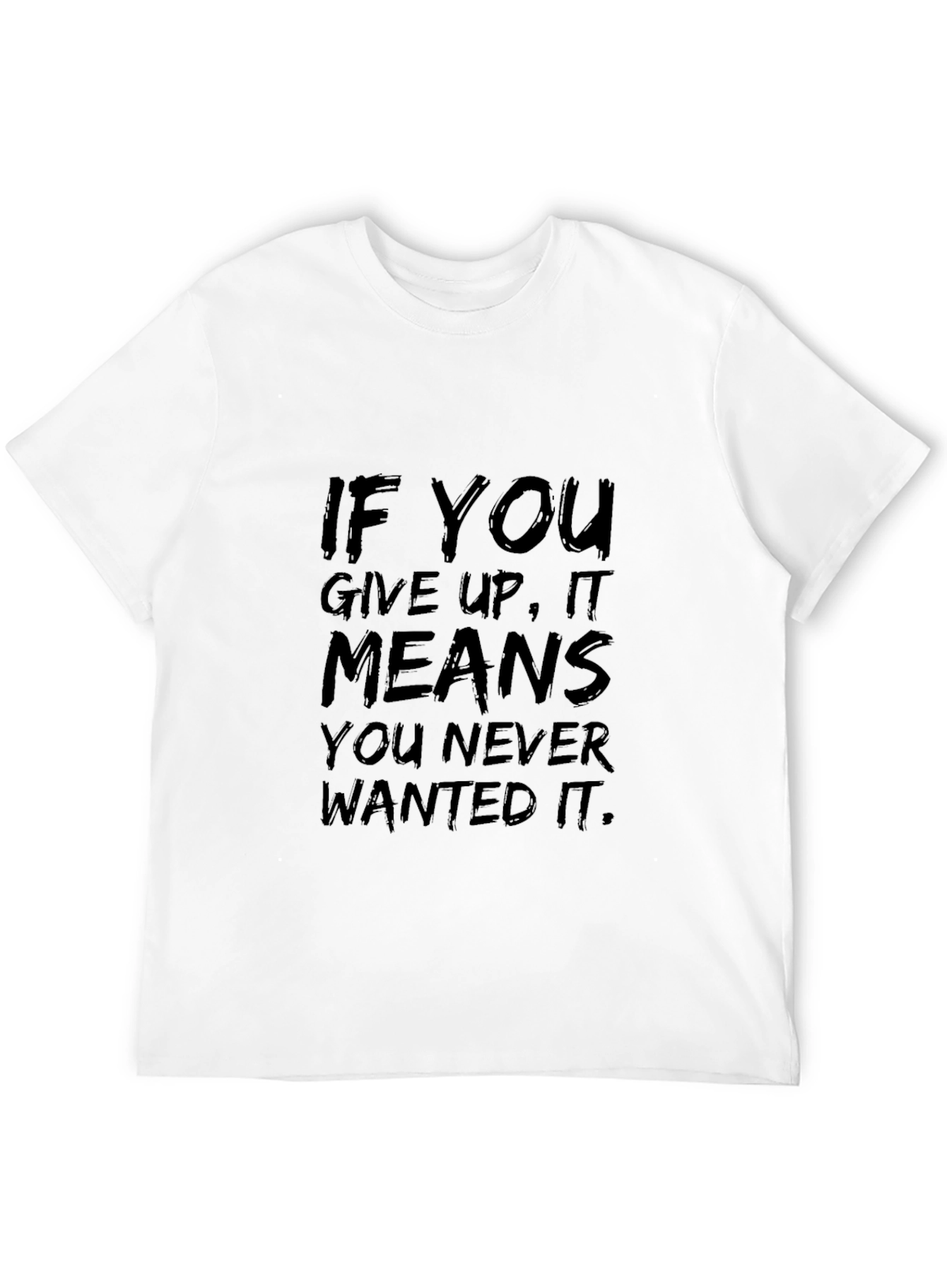 Black Motivational Black T-Shirt - Never Wanted It Slogan view 12