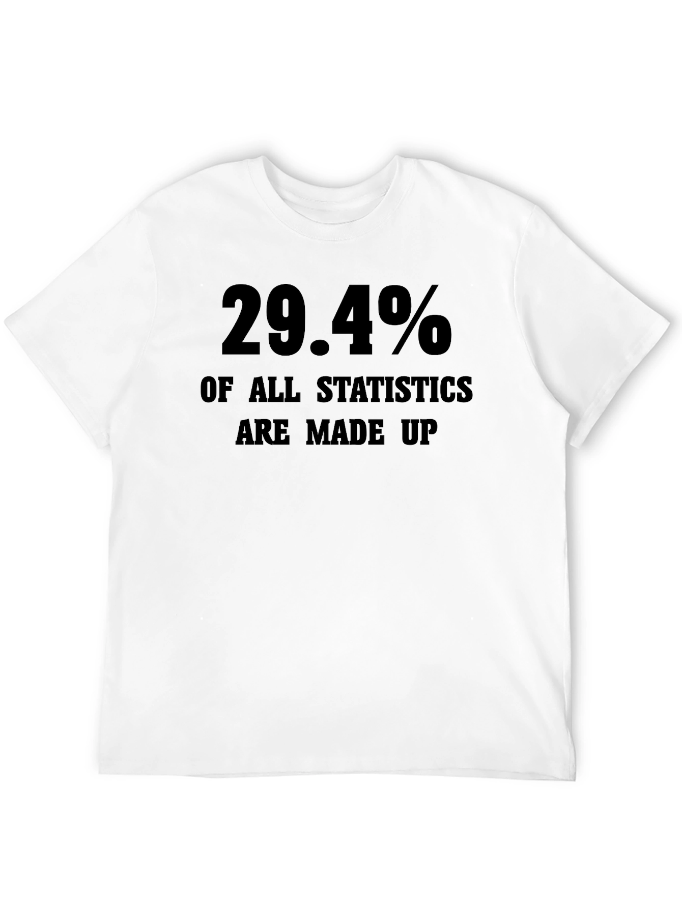 Black Funny Statistics T-Shirt: 29.4% Made Up Tee view 12