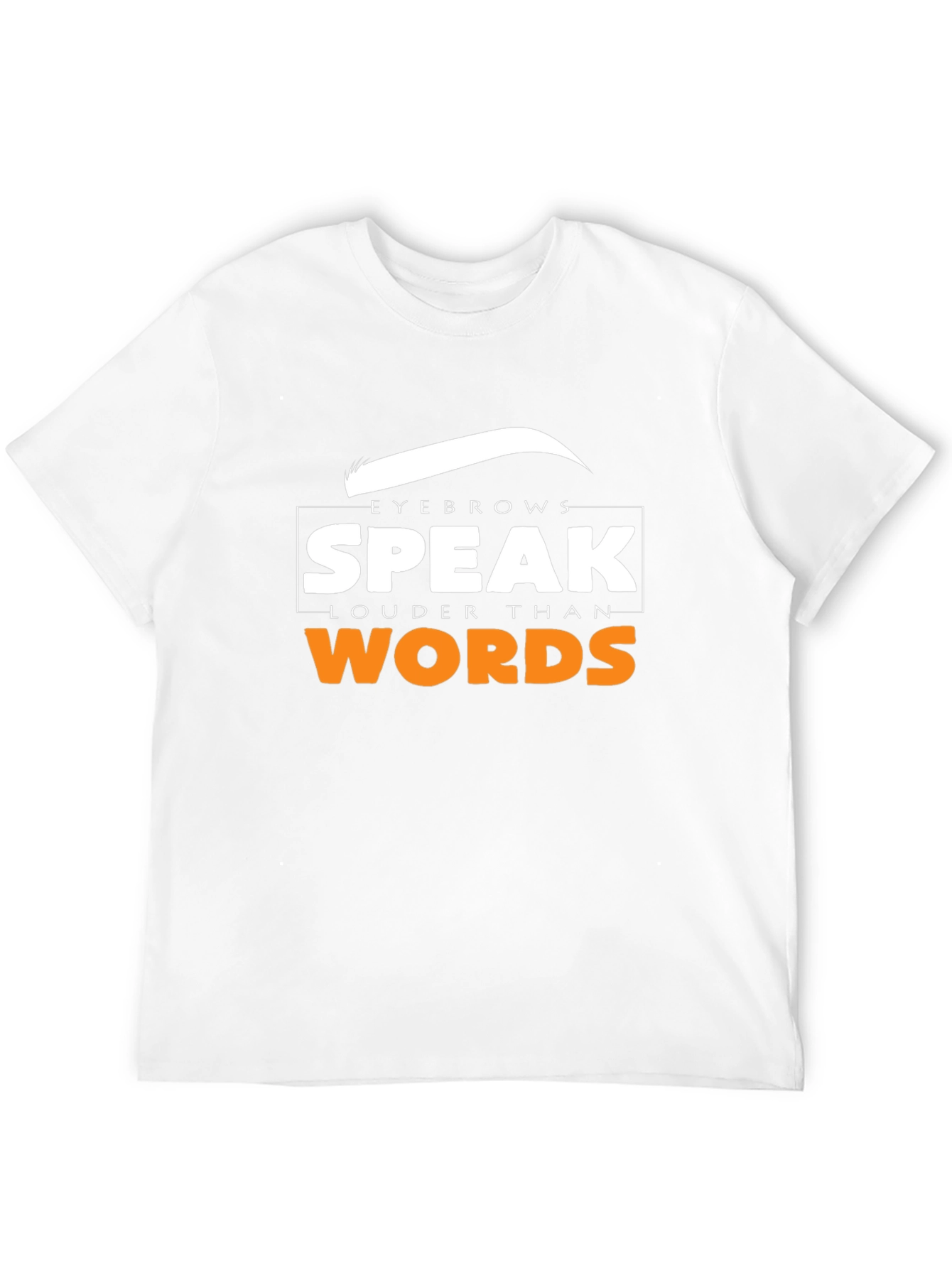 Black Eyebrows Speak Louder Than Words T-Shirt view 12