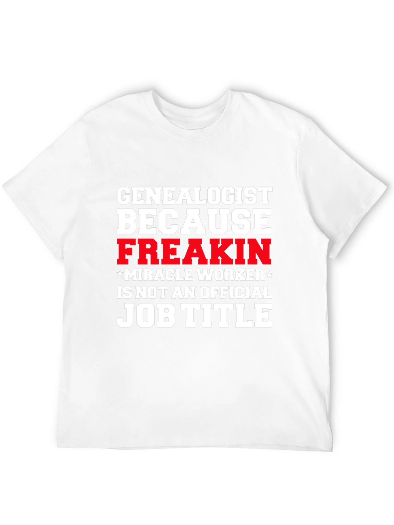 Black Genealogist Freakin' Miracle Worker Job Title T-Shirt view 12