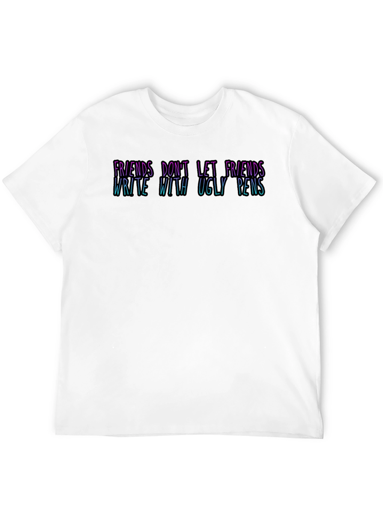 Black Funny 'Friends Don't Let Friends Write With Ugly Pens' T-Shirt view 12