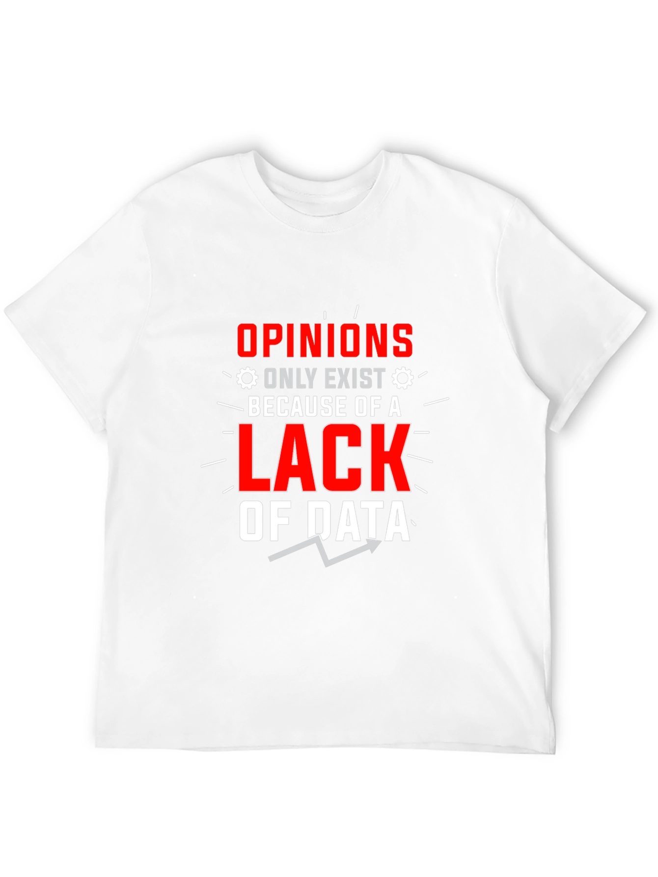 Black Opinions Lack Data Funny Graphic T-Shirt view 12