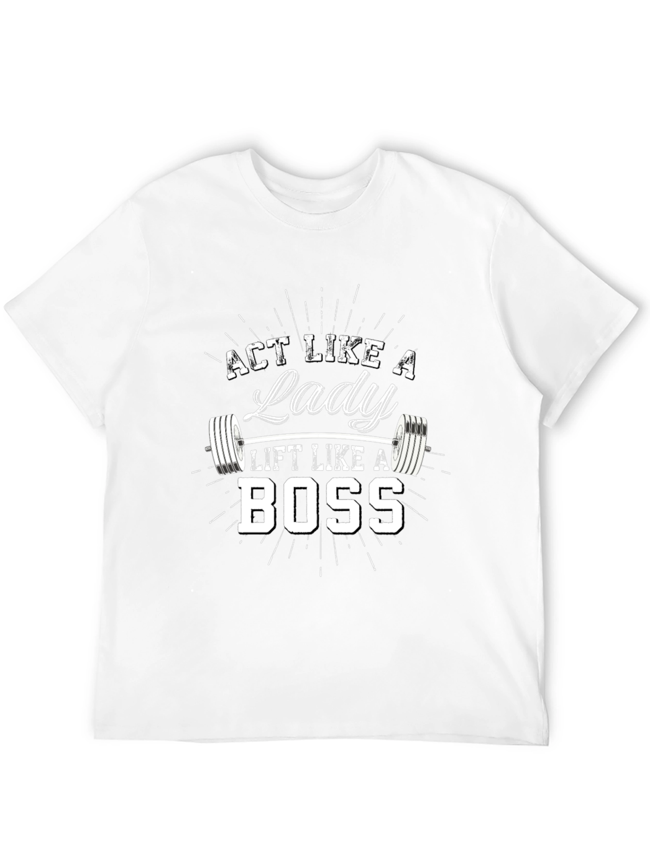 Black Act Like A Lady Lift Like A Boss T-Shirt view 12