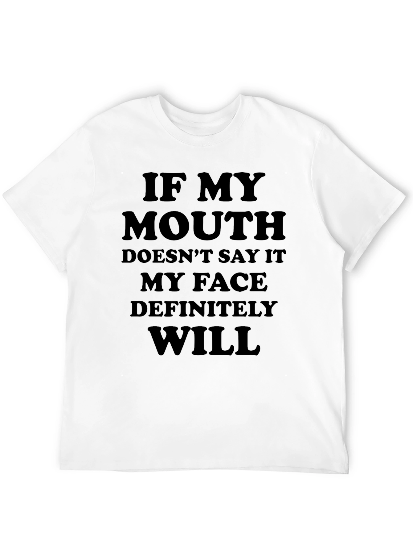 Black Funny Statement Tee: If My Mouth Doesn't Say It, My Face Will view 12