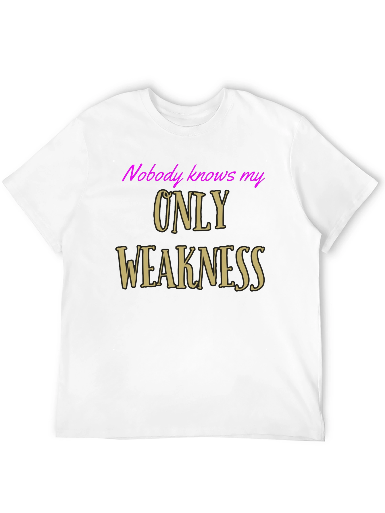 Black Nobody Knows My Only Weakness T-Shirt - Funny Graphic Tee view 12