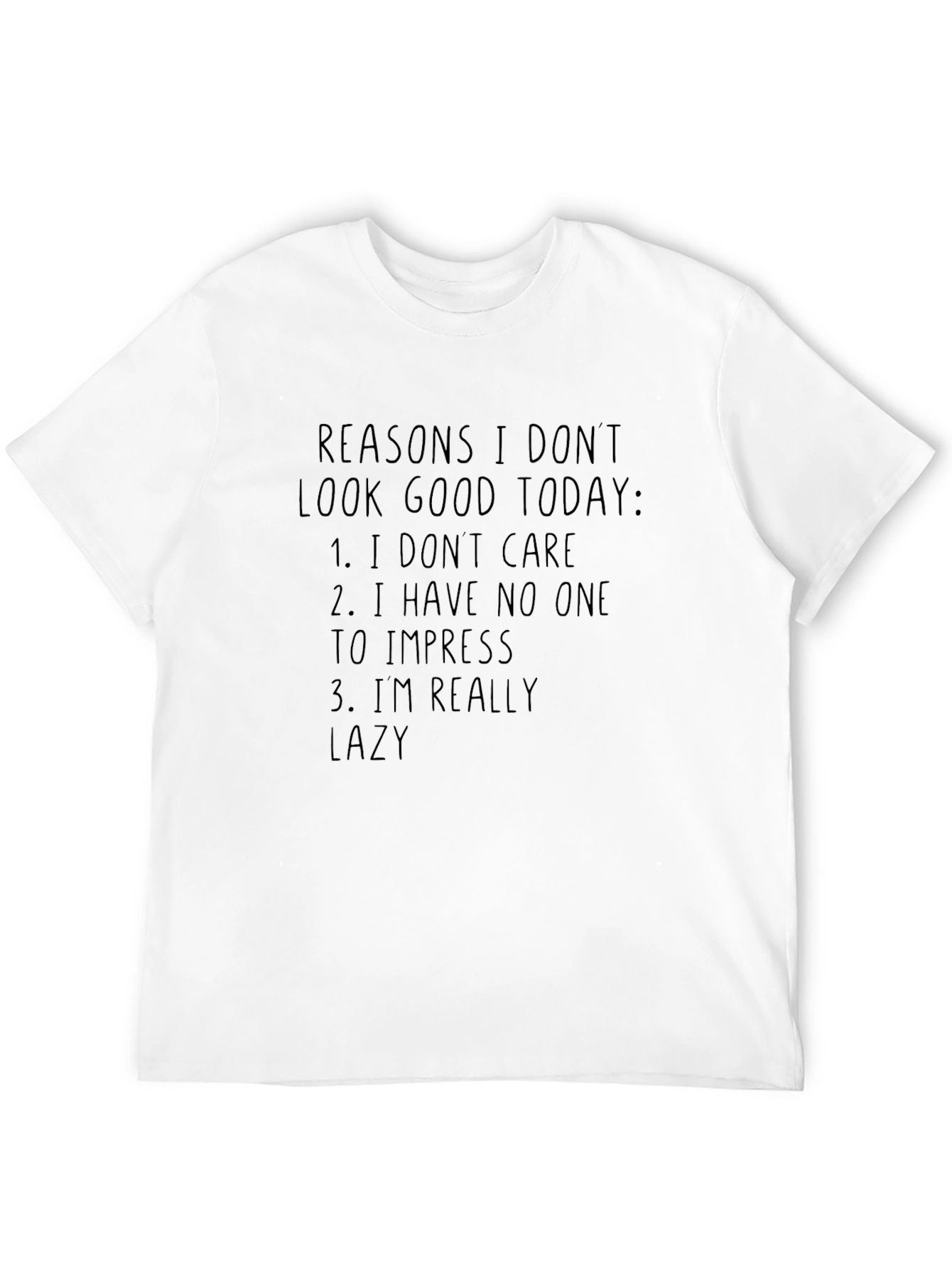 Black Reasons I Don't Look Good Today T-Shirt view 12