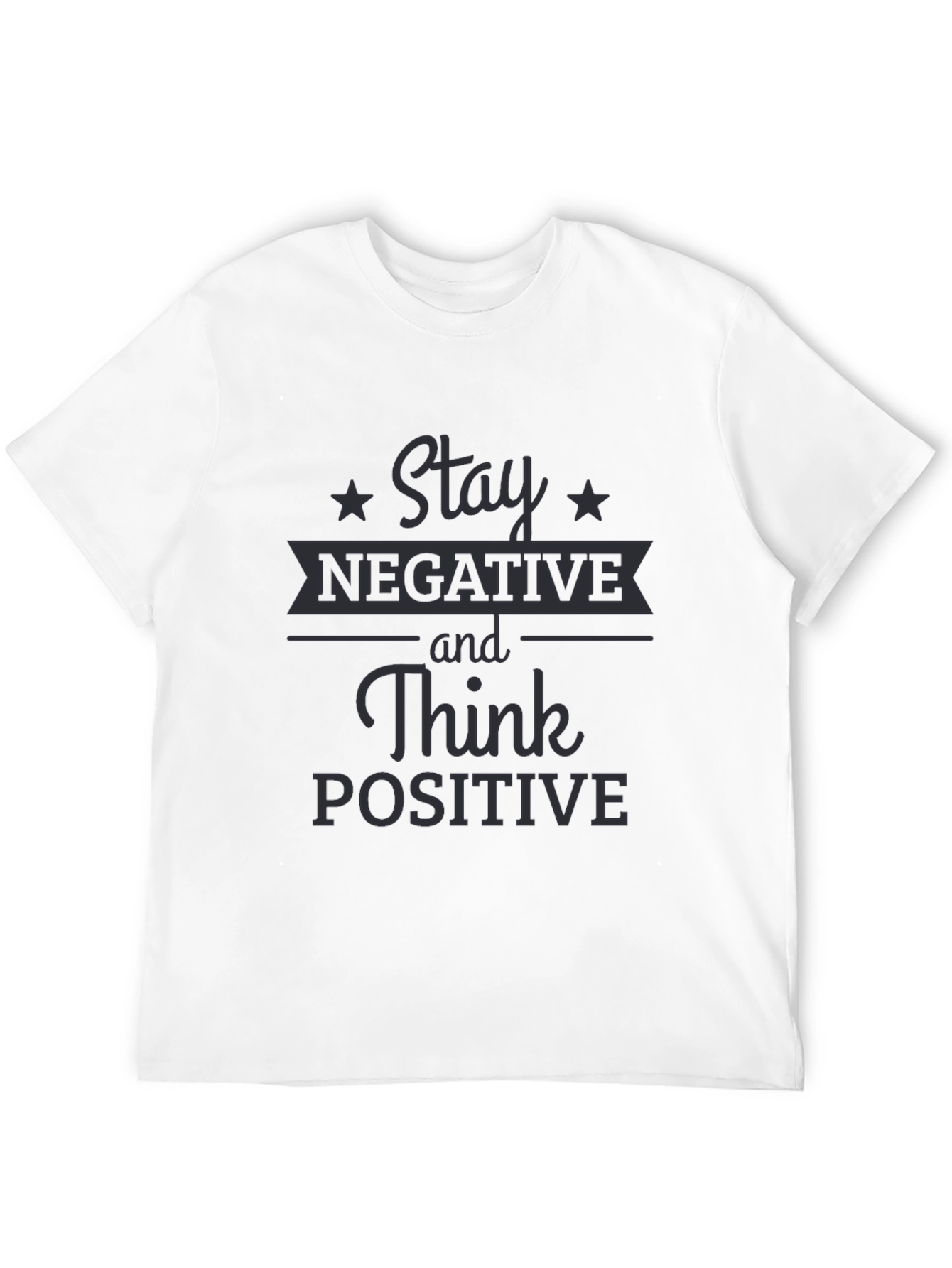 Black Stay Negative Think Positive Graphic Tee view 12