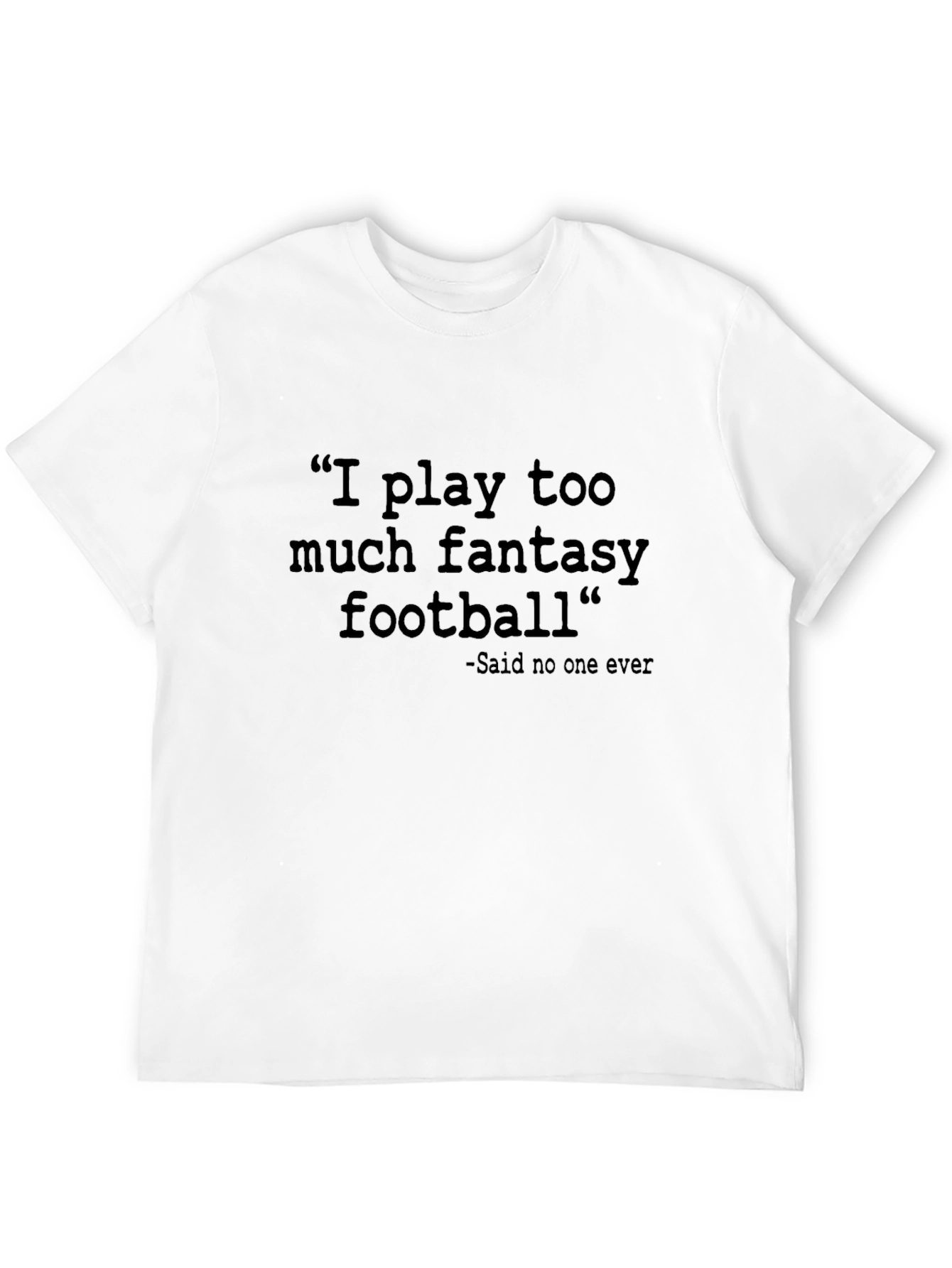 Black Fantasy Football Tee: Said No One Ever T-Shirt view 12