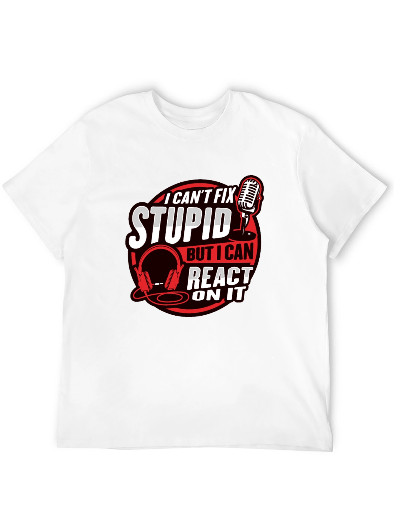 Black I Can't Fix Stupid Podcast T-Shirt view 12