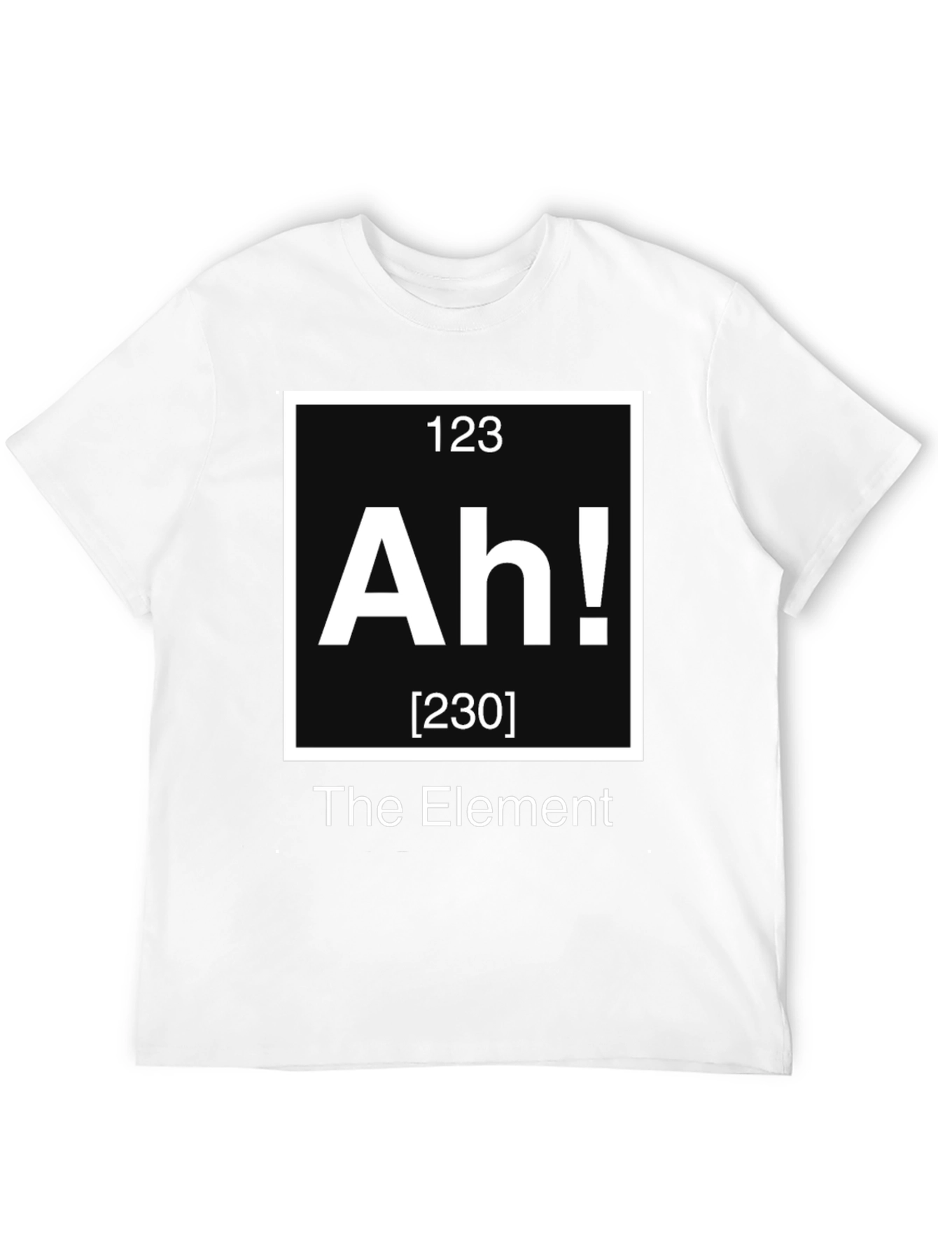 The Element "Ah!" T-Shirt - Chemistry Periodic Table Humor - 12