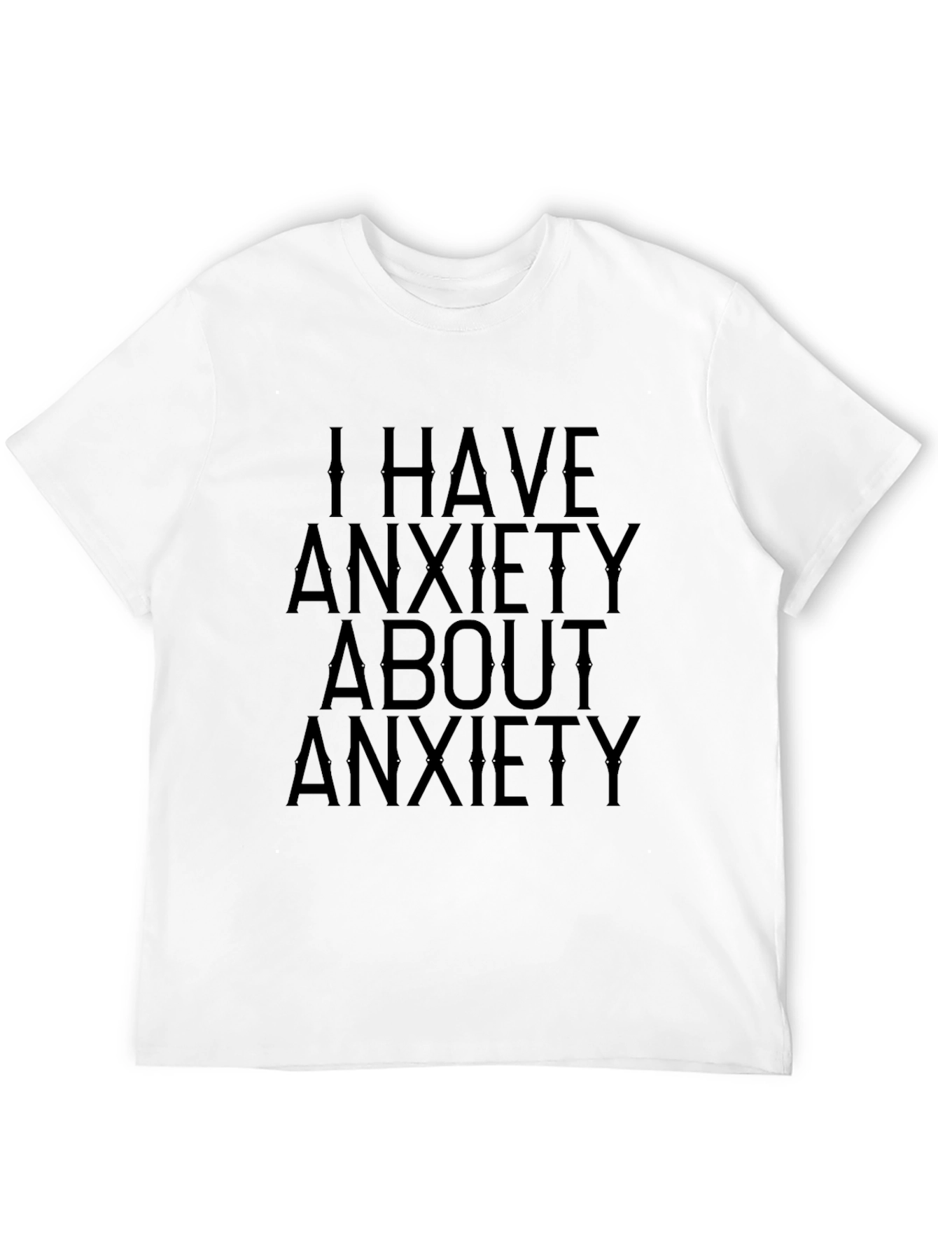 Black Anxiety T-Shirt: I Have Anxiety About Anxiety view 12
