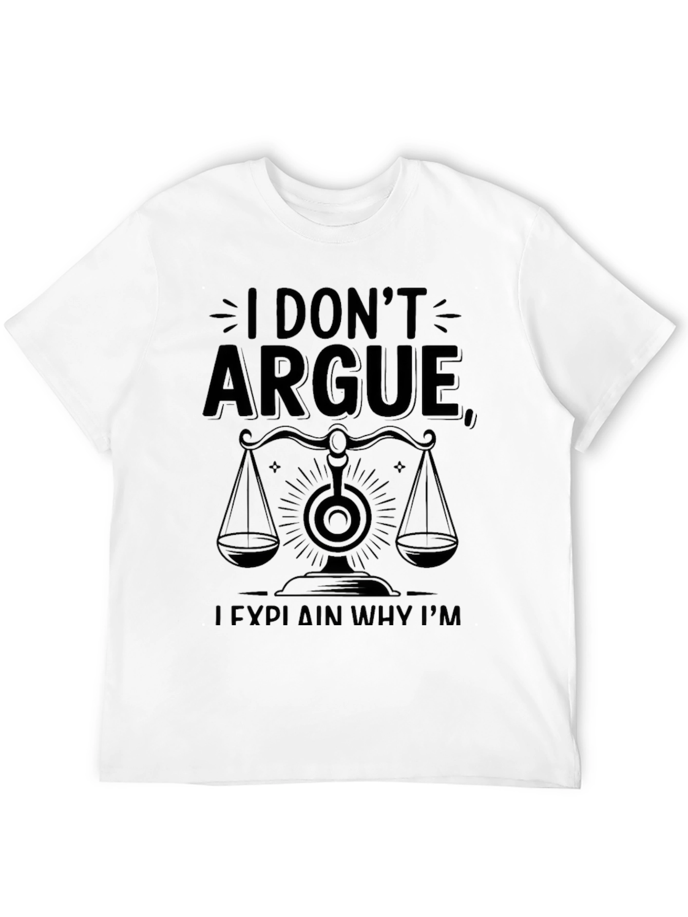 Black I Don't Argue, I Explain Why I'm Right T-Shirt view 12