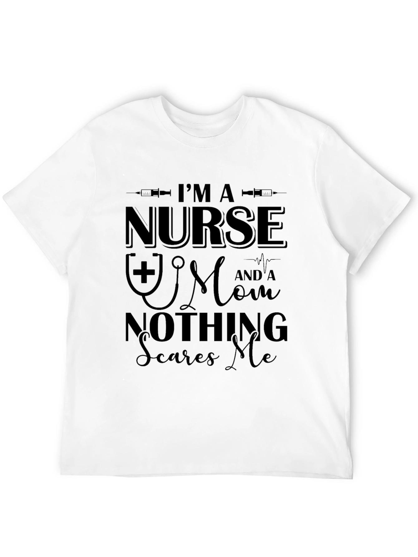 Black I'm a Nurse and a Mom Nothing Scares Me T-Shirt view 12