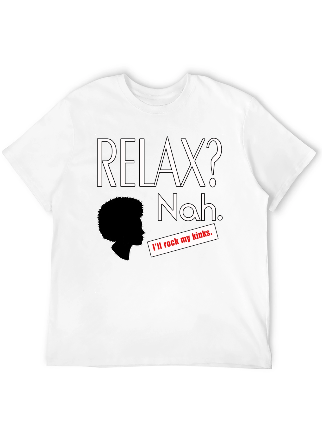 Black Relax? Nah. Rock My Kinks T-Shirt - Afro Pride view 12