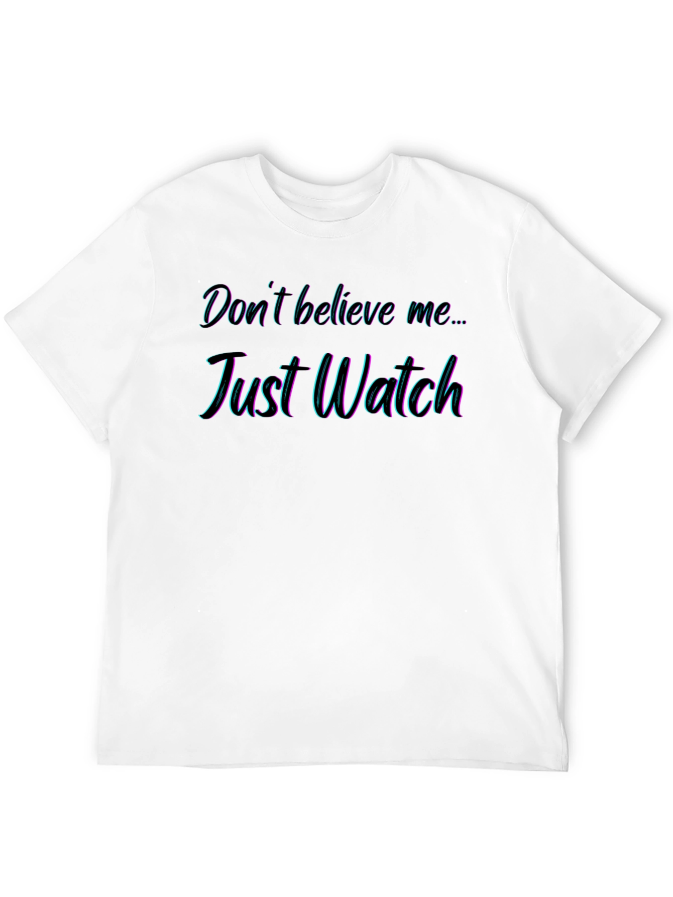 Black Don't Believe Me Just Watch T-Shirt view 12