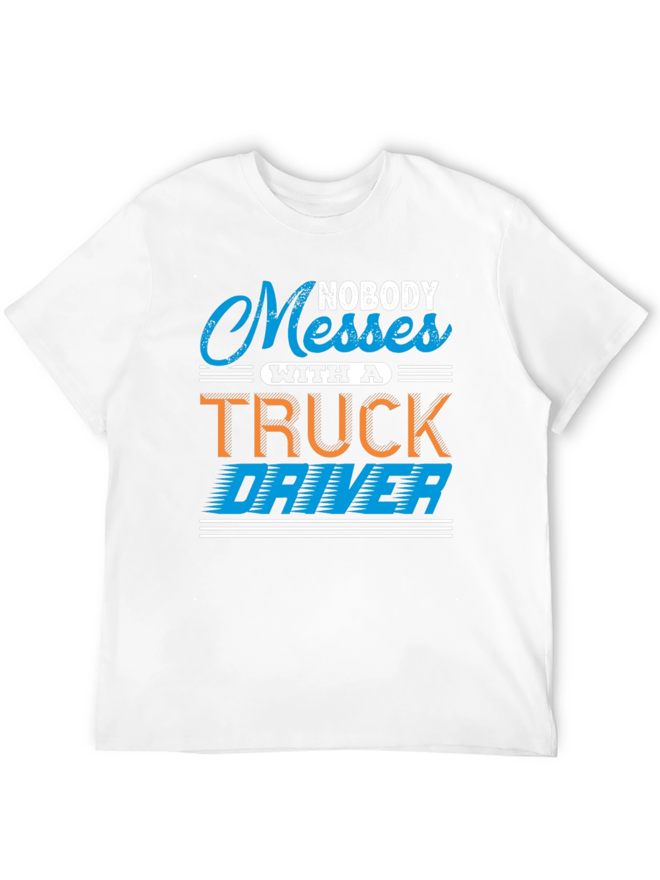 Black Nobody Messes With A Truck Driver T-Shirt view 12