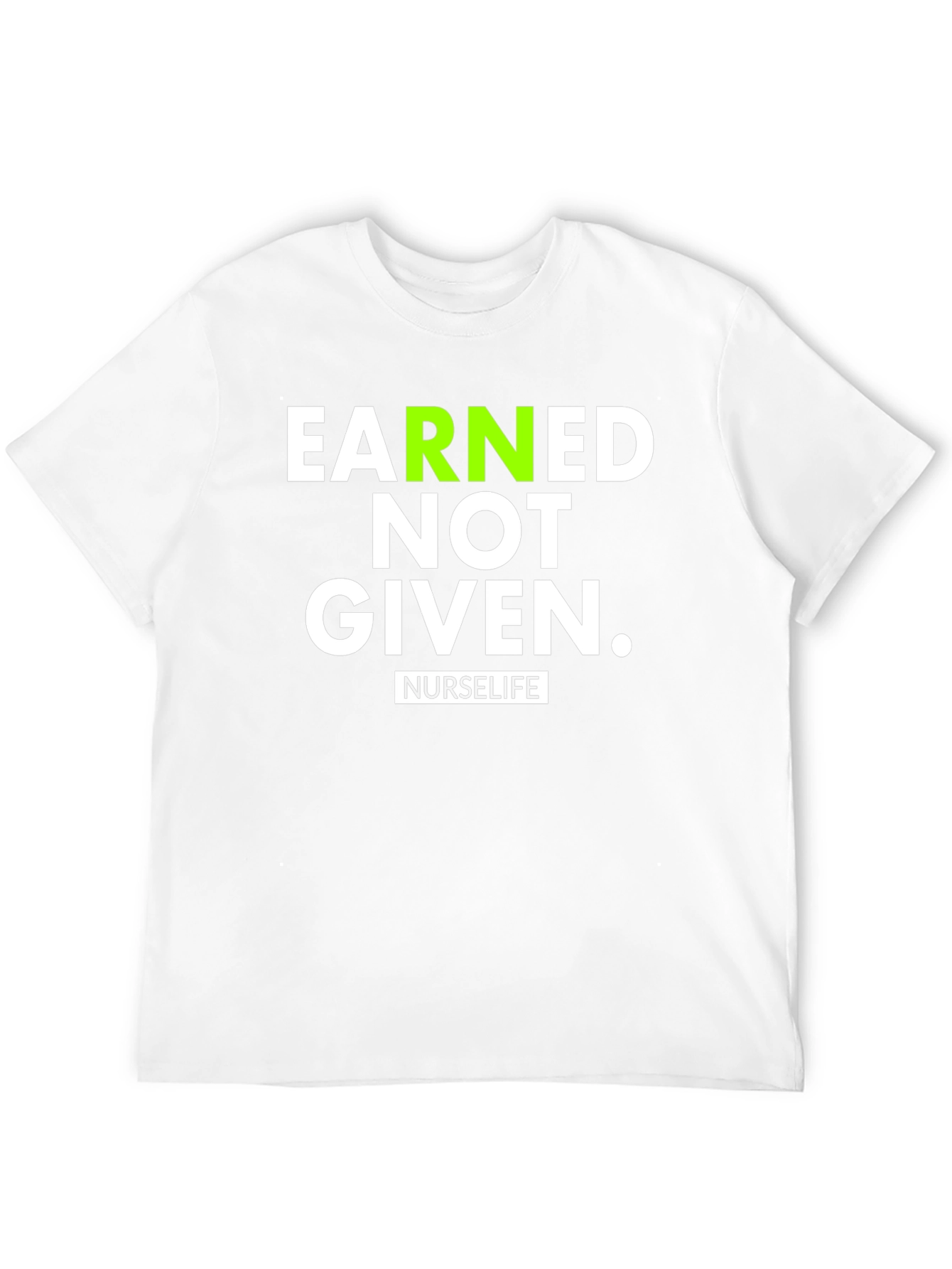 Black Earned Not Given NurseLife T-Shirt view 12