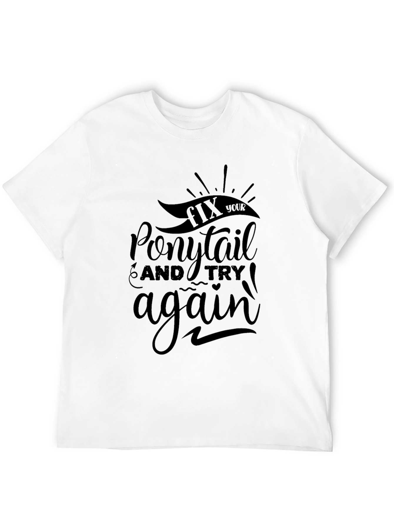 Black Fix Your Ponytail Graphic T-Shirt - Motivational Tee view 12