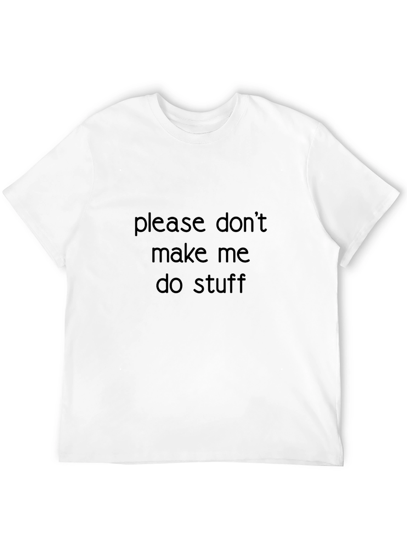 Black Funny "Please Don't Make Me Do Stuff" Black T-Shirt view 12