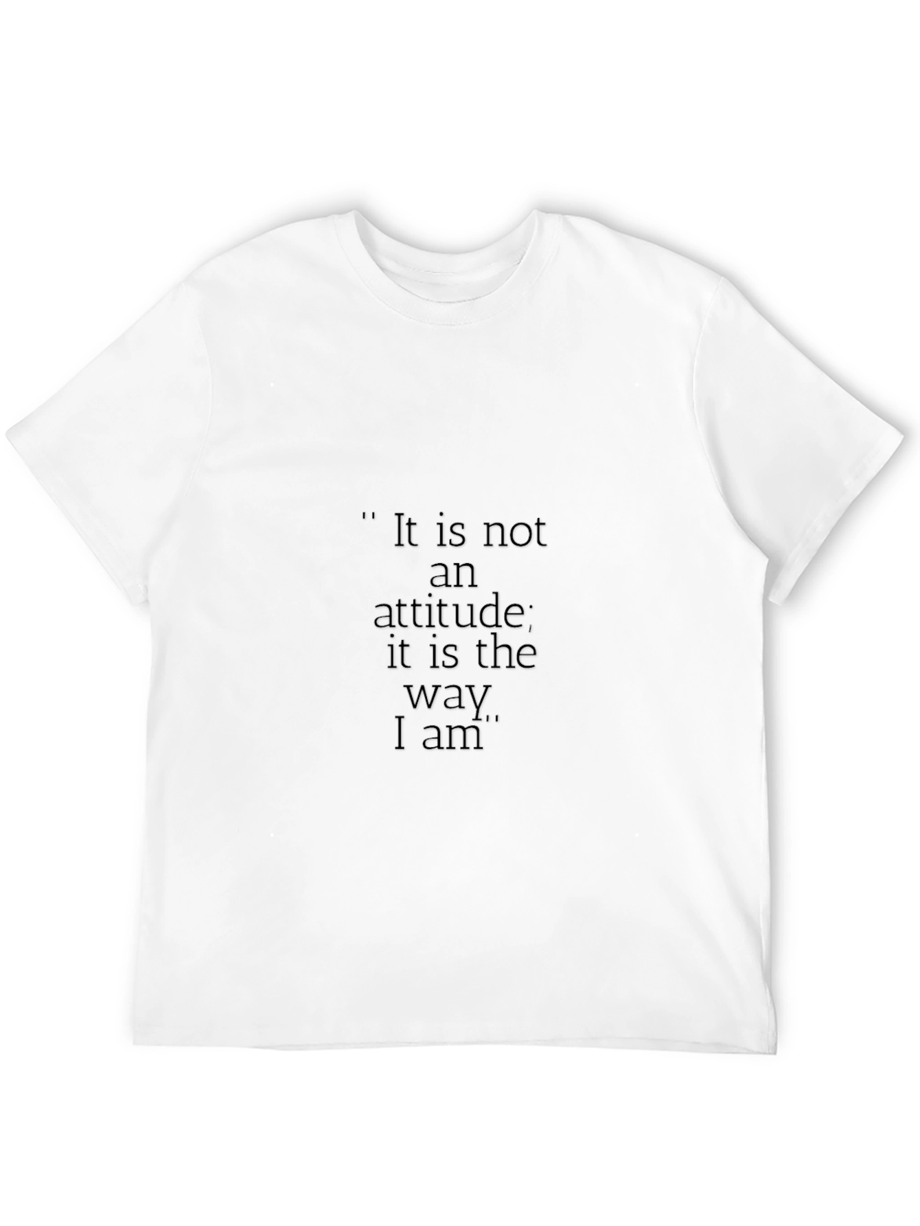 Black Statement T-Shirt: "It is not an attitude..." view 12