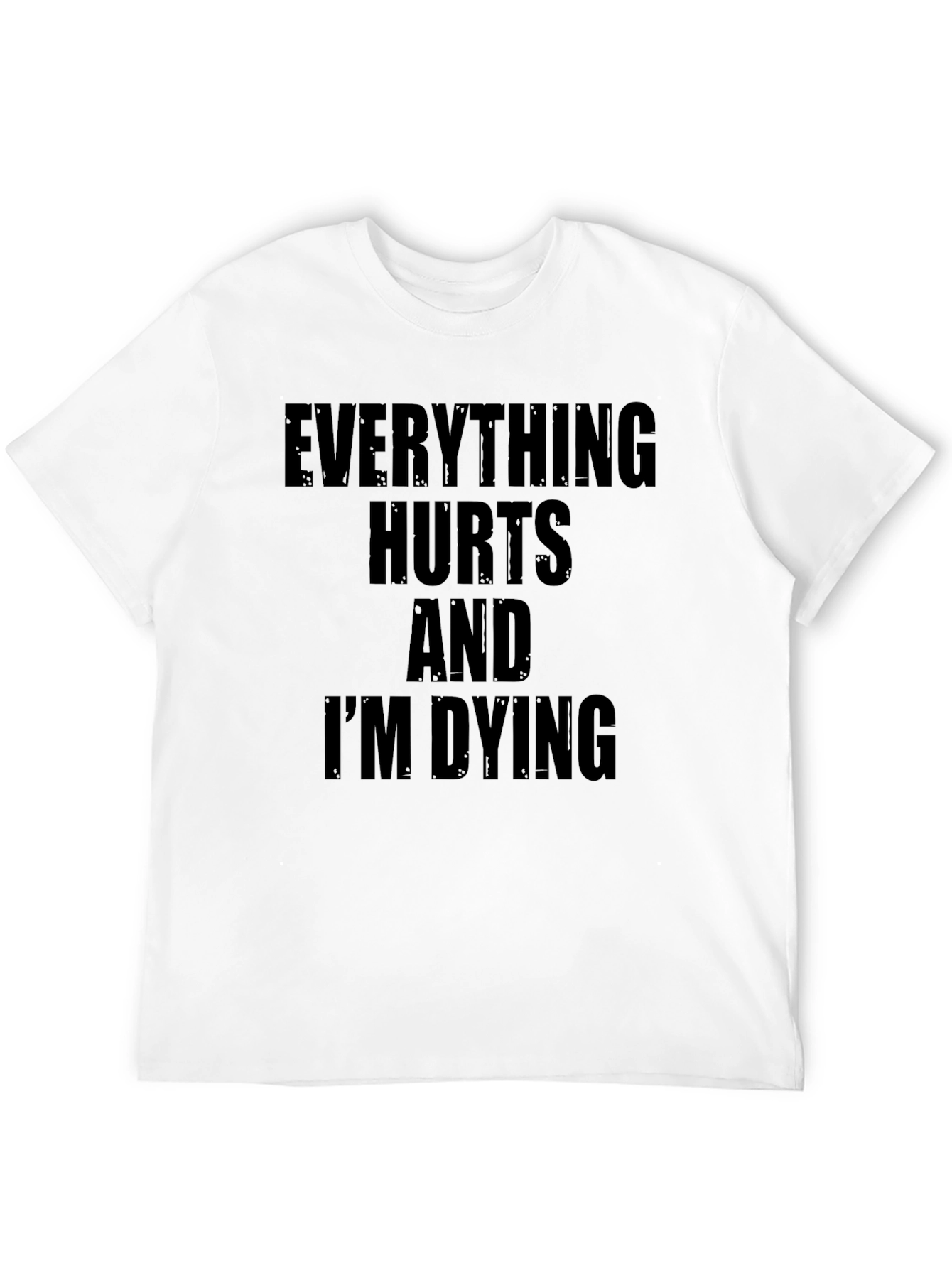 Black Everything Hurts & I'm Dying Graphic Tee view 12