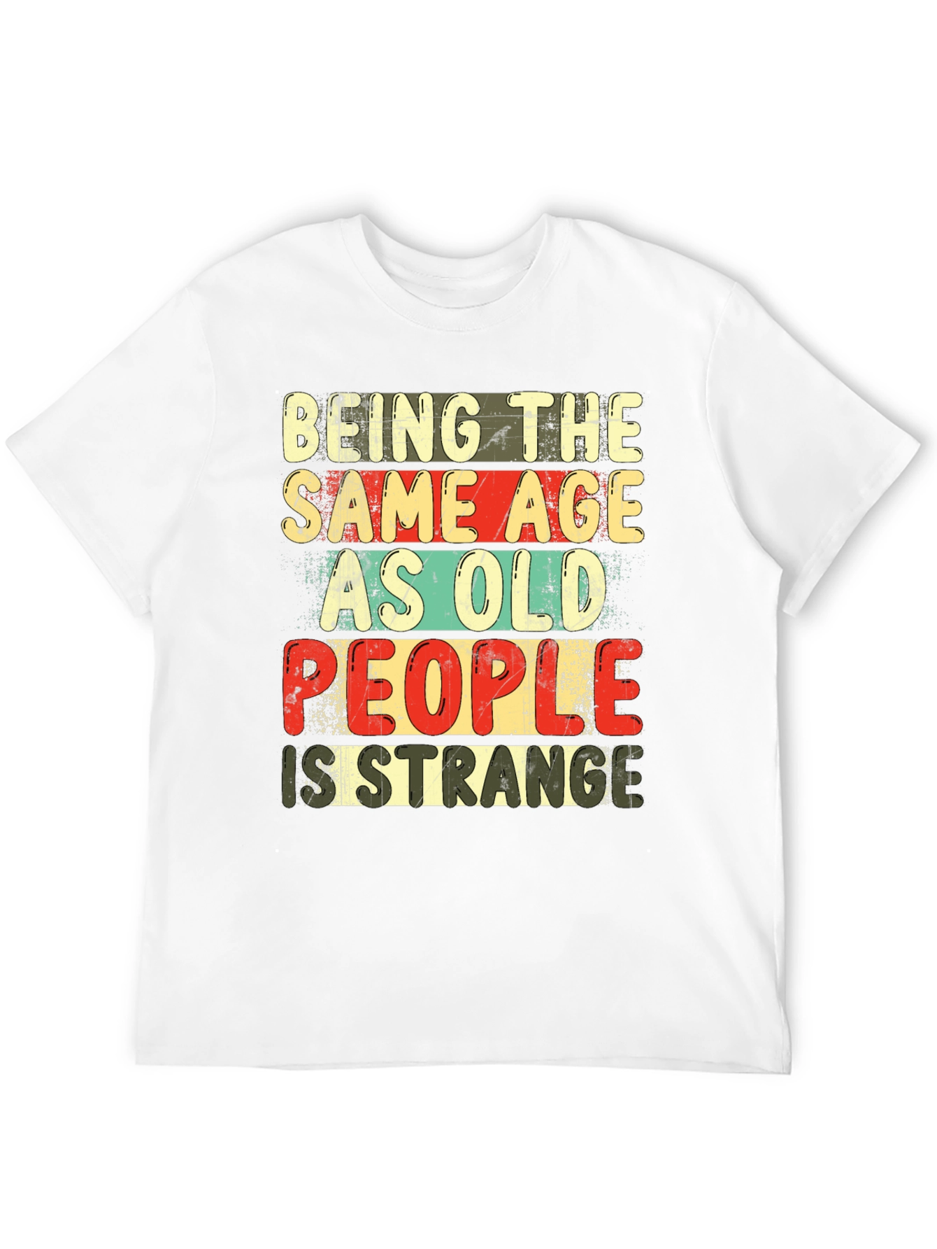 Black Being The Same Age As Old People Is Strange T-Shirt view 12