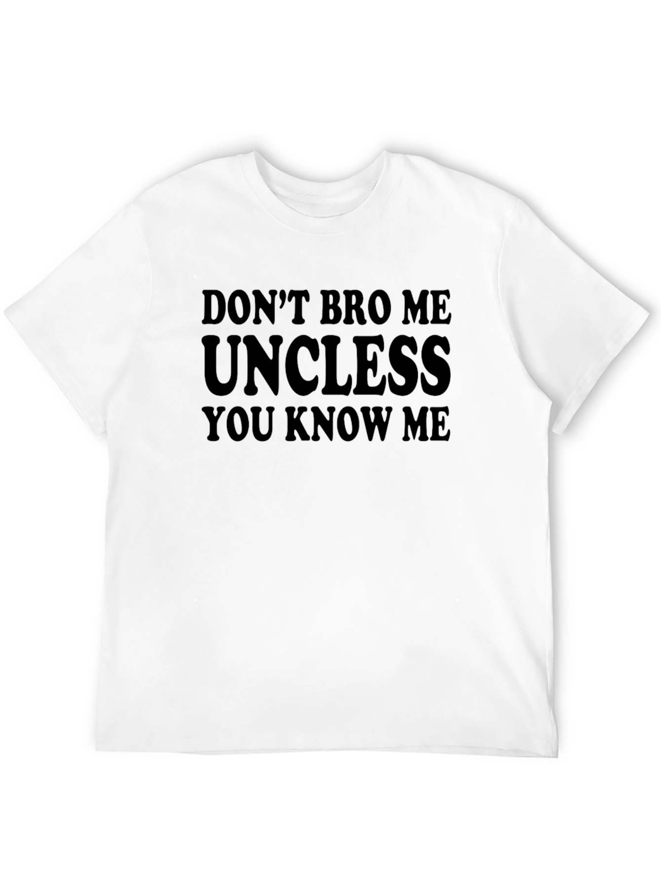 Black Don't Bro Me Uncless You Know Me T-Shirt view 12
