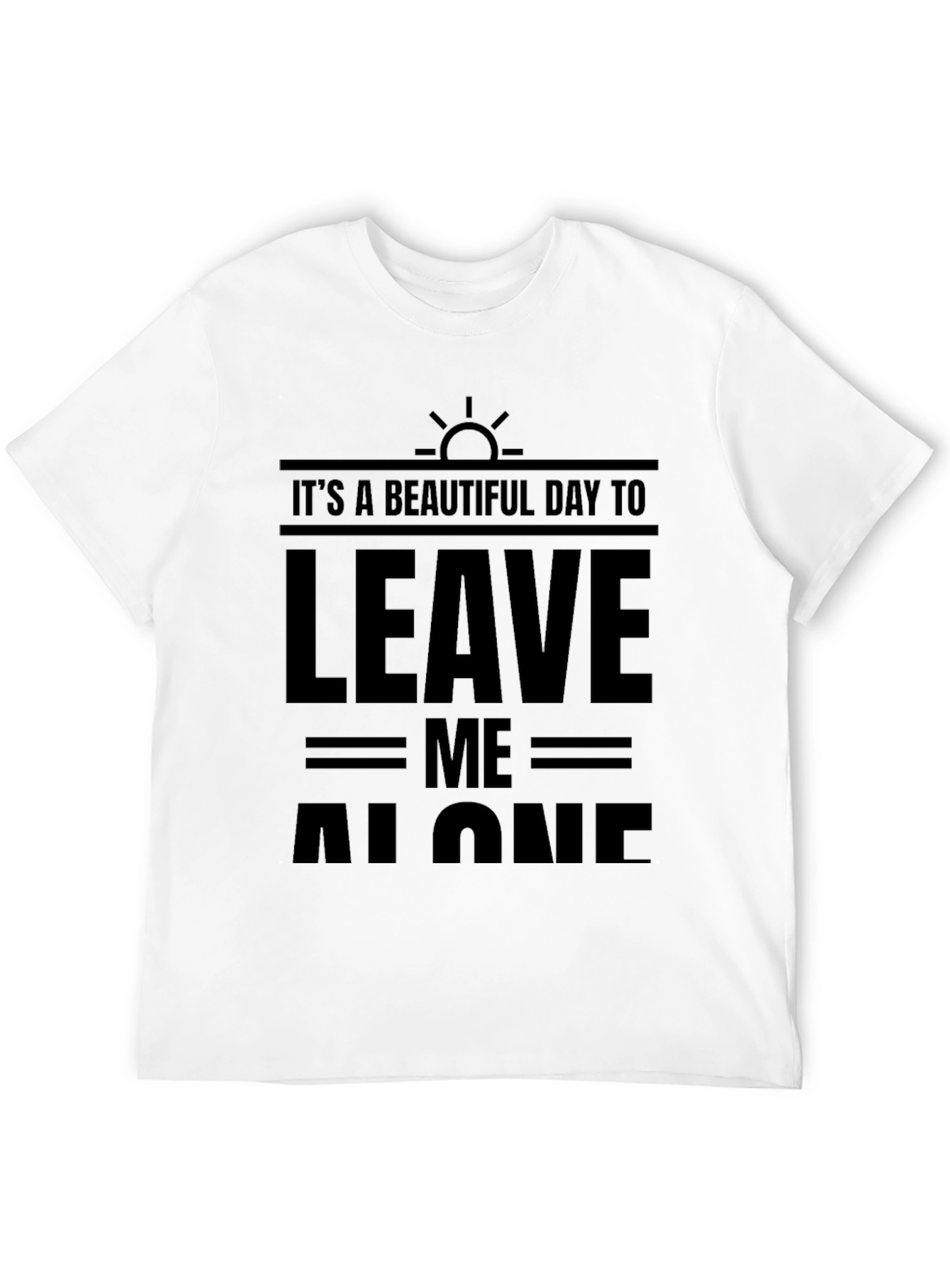 Black It's A Beautiful Day To Leave Me Alone T-Shirt view 12