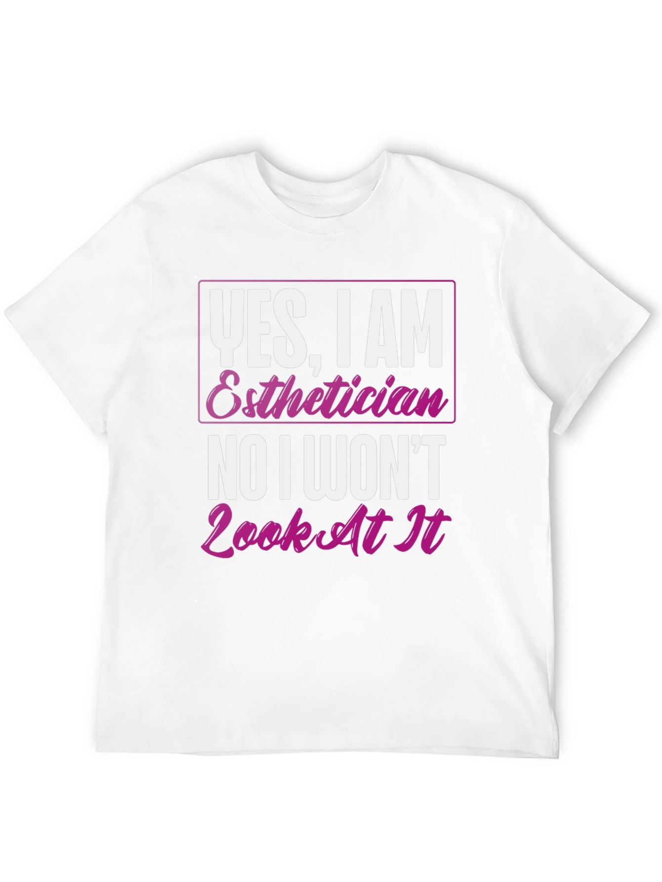 Black Esthetician T-Shirt: Yes, I Am, No I Won't Look At It view 12