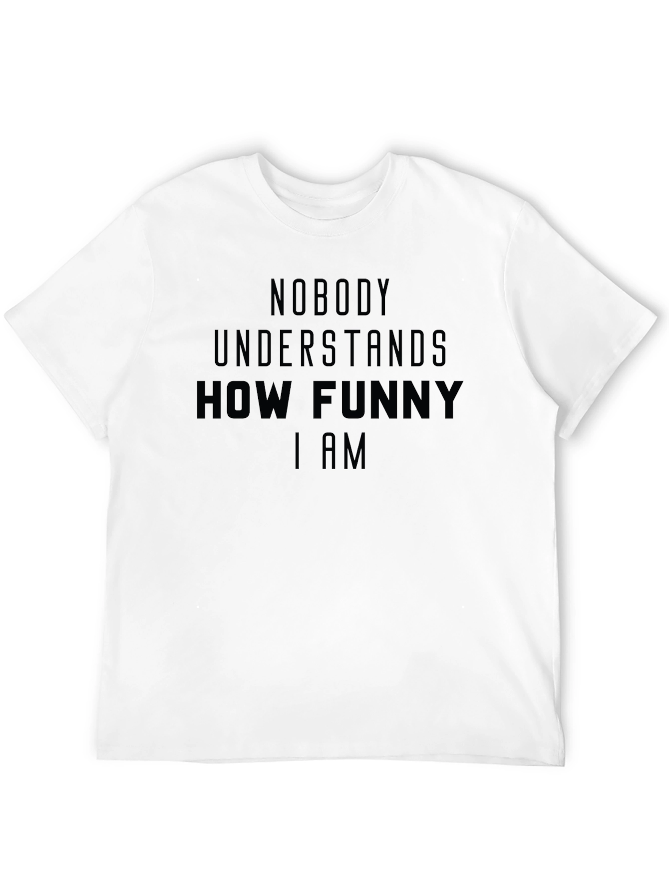 Black Funny Sarcastic Graphic T-Shirt - Nobody Understands How Funny I Am view 12