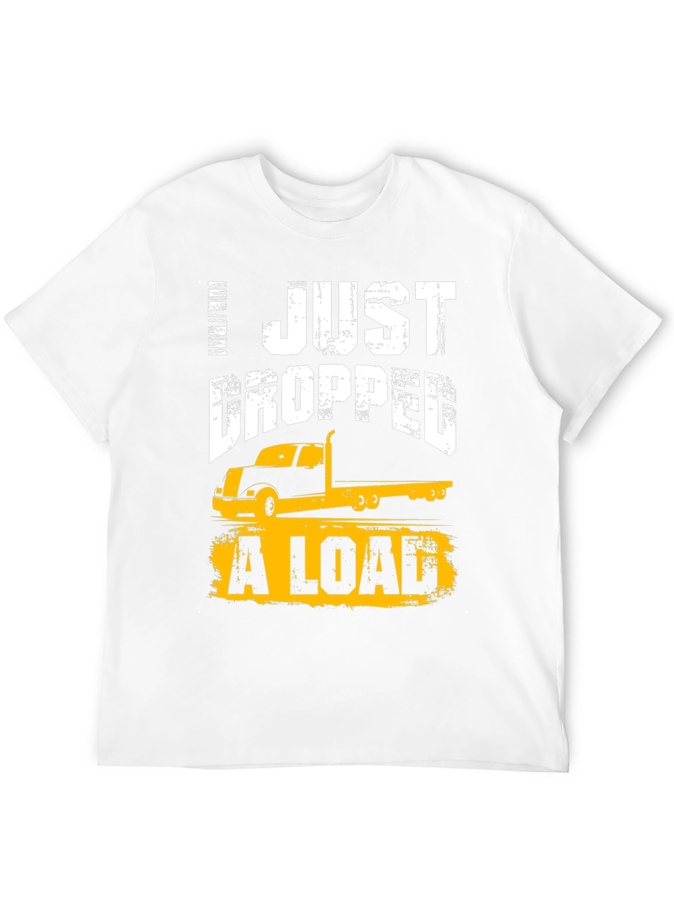 Black I Just Dropped A Load Trucker T-Shirt view 12