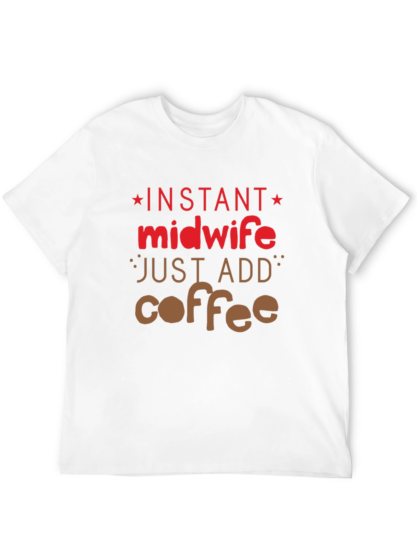 Black Instant Midwife Just Add Coffee T-Shirt view 12