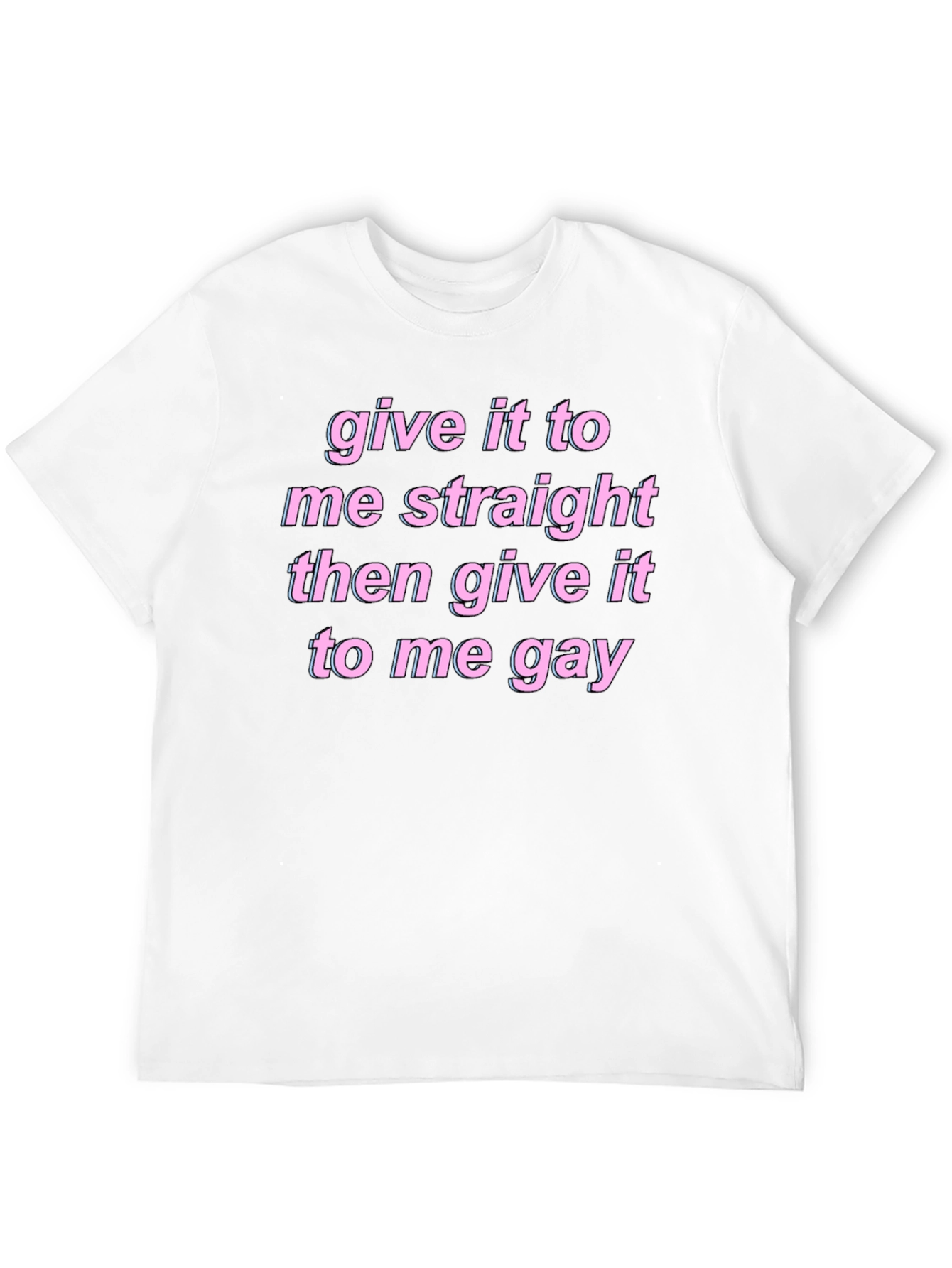 Black Give It To Me Straight Gay Graphic Tee view 12