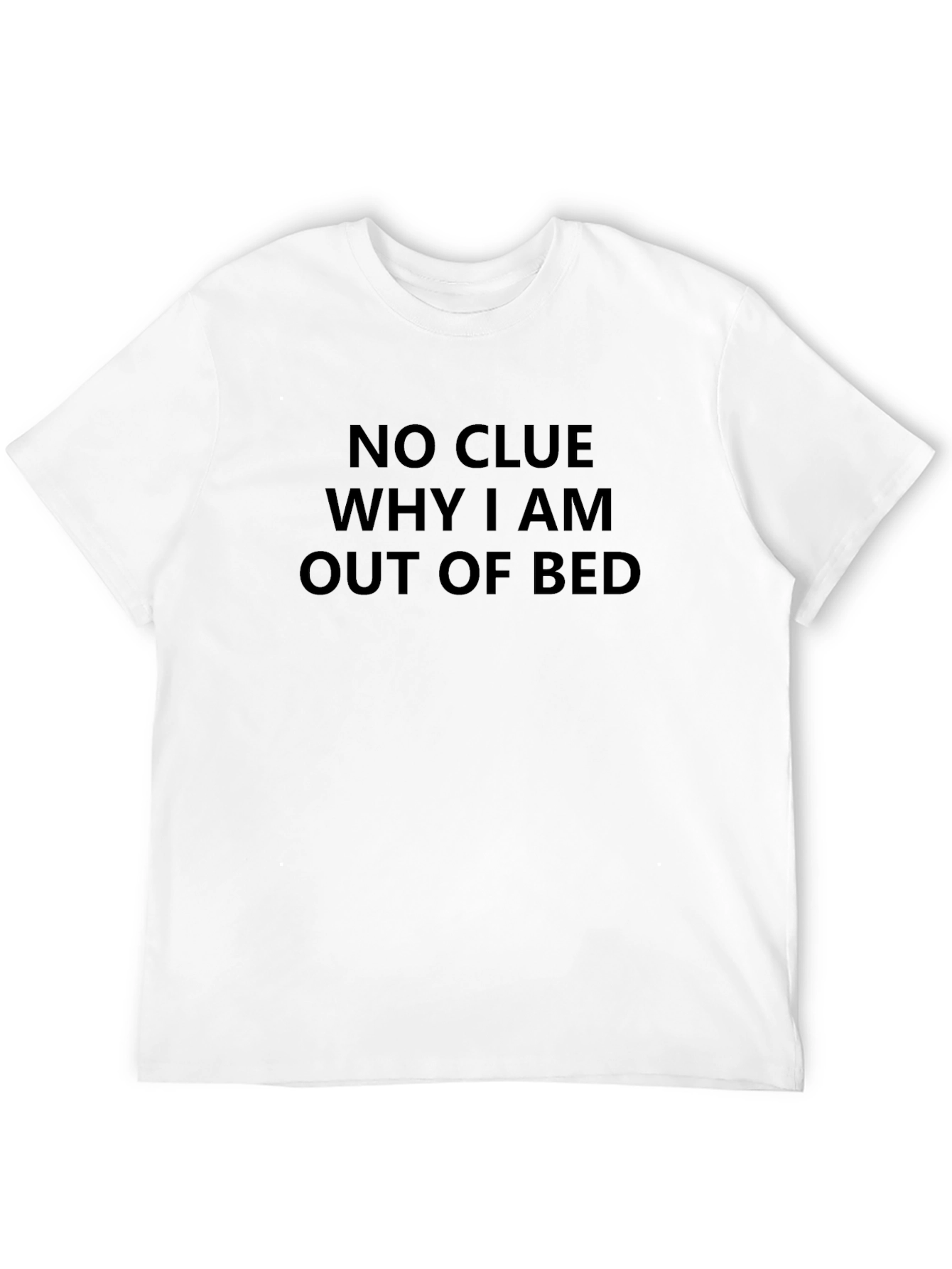 Black Funny "No Clue Why I Am Out Of Bed" Black T-Shirt view 12