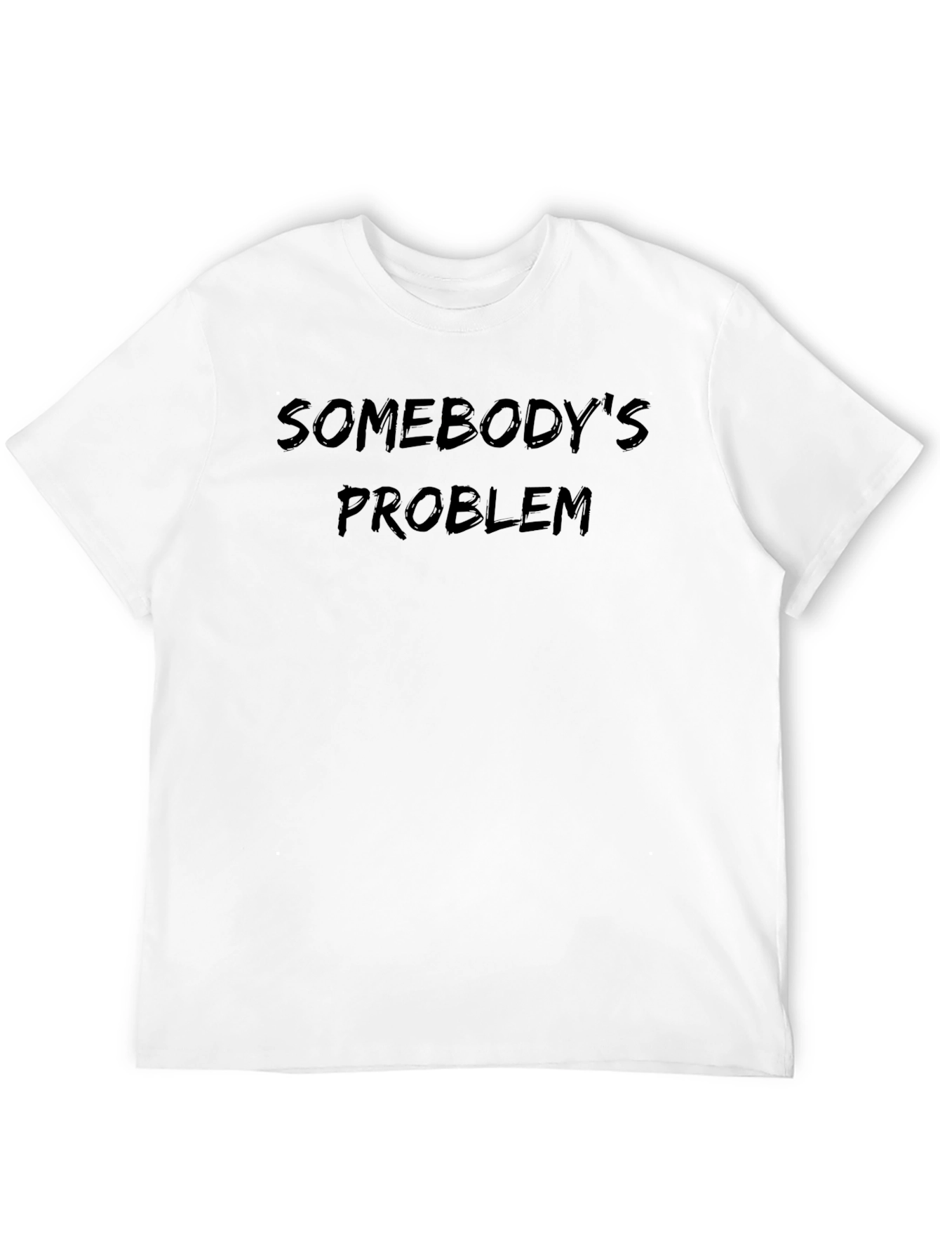 Black Somebody's Problem T-Shirt - Soft Cotton Blend view 12