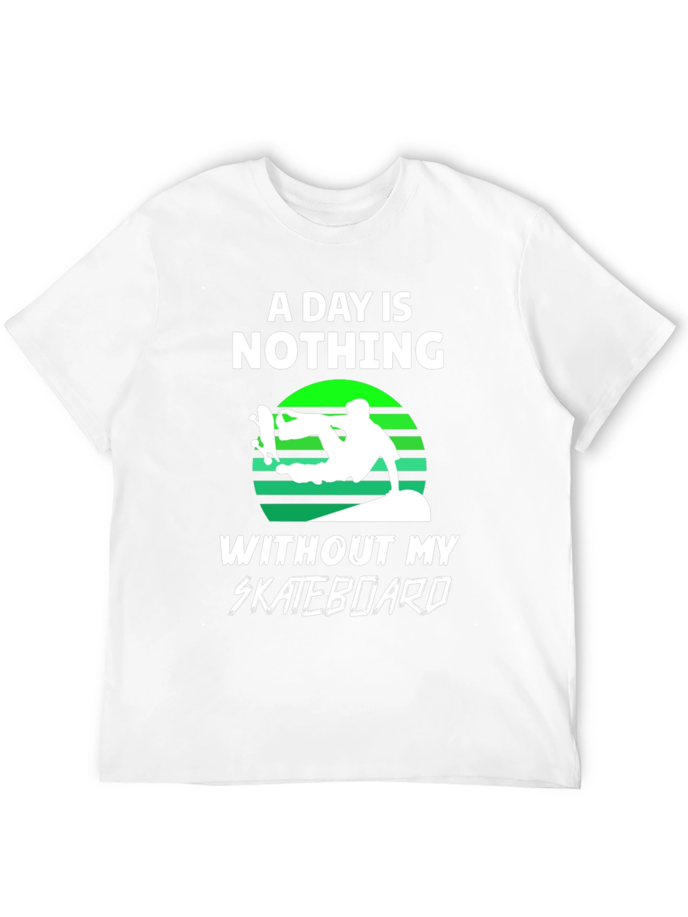 Black Skateboard T-Shirt - A Day is Nothing Without My Skateboard view 12