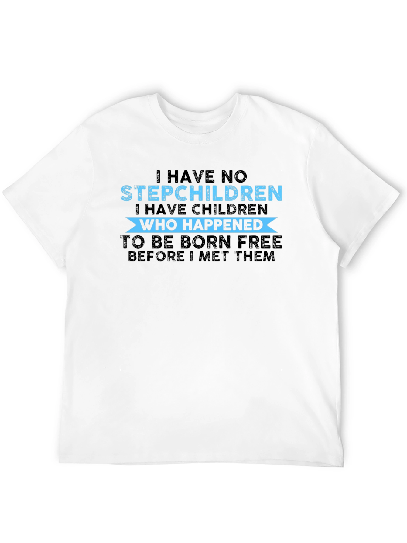 Black Funny "I Have No Stepchildren" Graphic Tee view 12