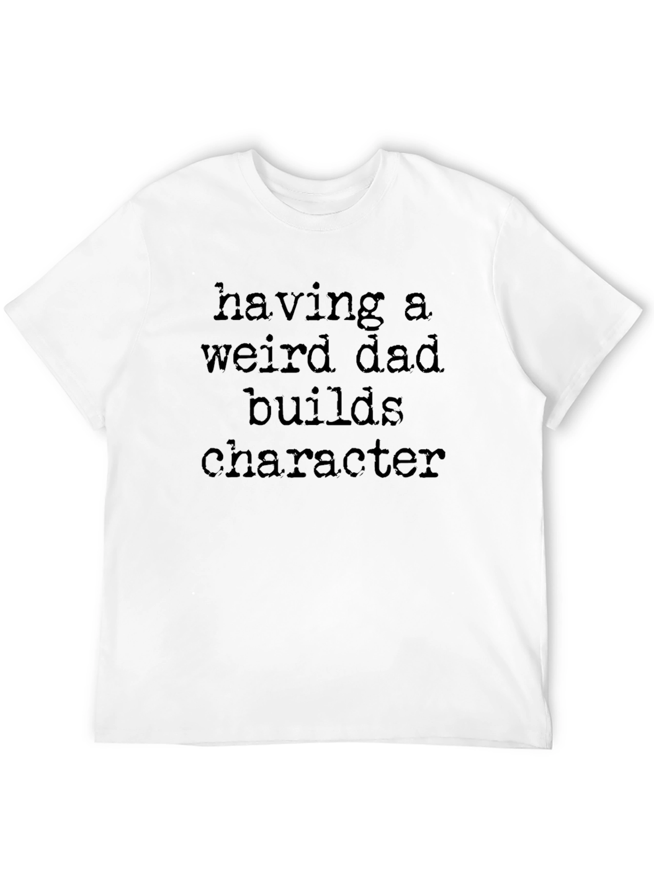 Black Funny Dad Tee: Having a Weird Dad Builds Character view 12