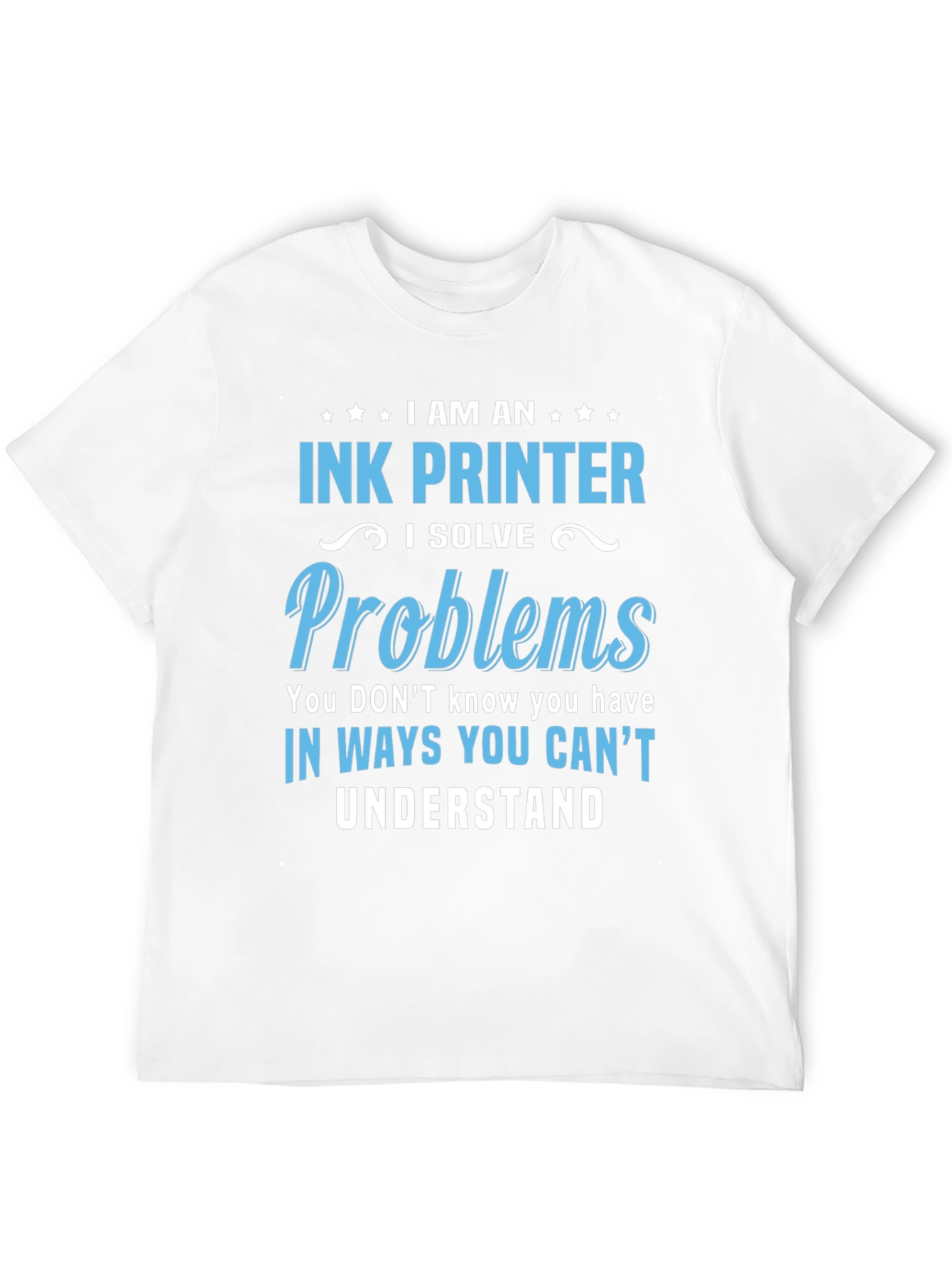 Black Ink Printer T-Shirt: I Solve Problems Tee view 12