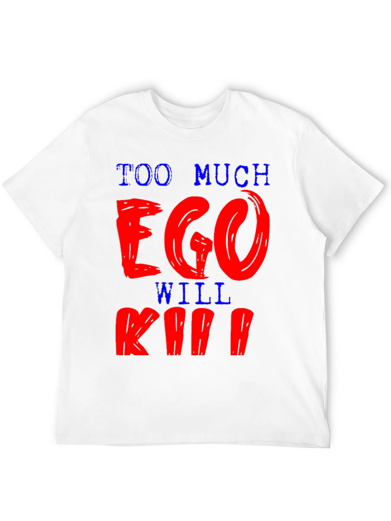 Black Too Much Ego Will Kill You T-Shirt view 12