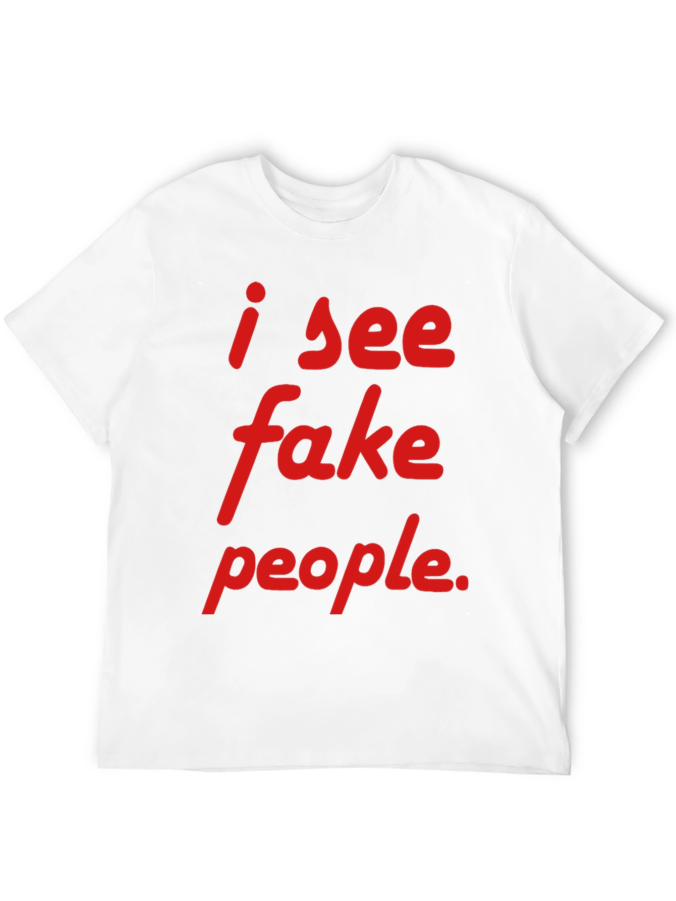 Black I See Fake People T-Shirt - Funny Sarcastic Tee view 12