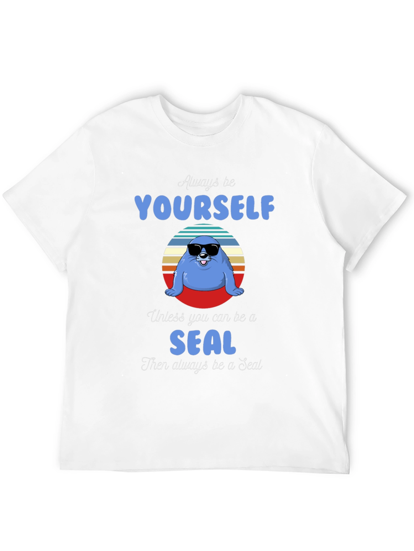 Black Always Be Yourself Unless You Can Be A Seal T-Shirt view 12